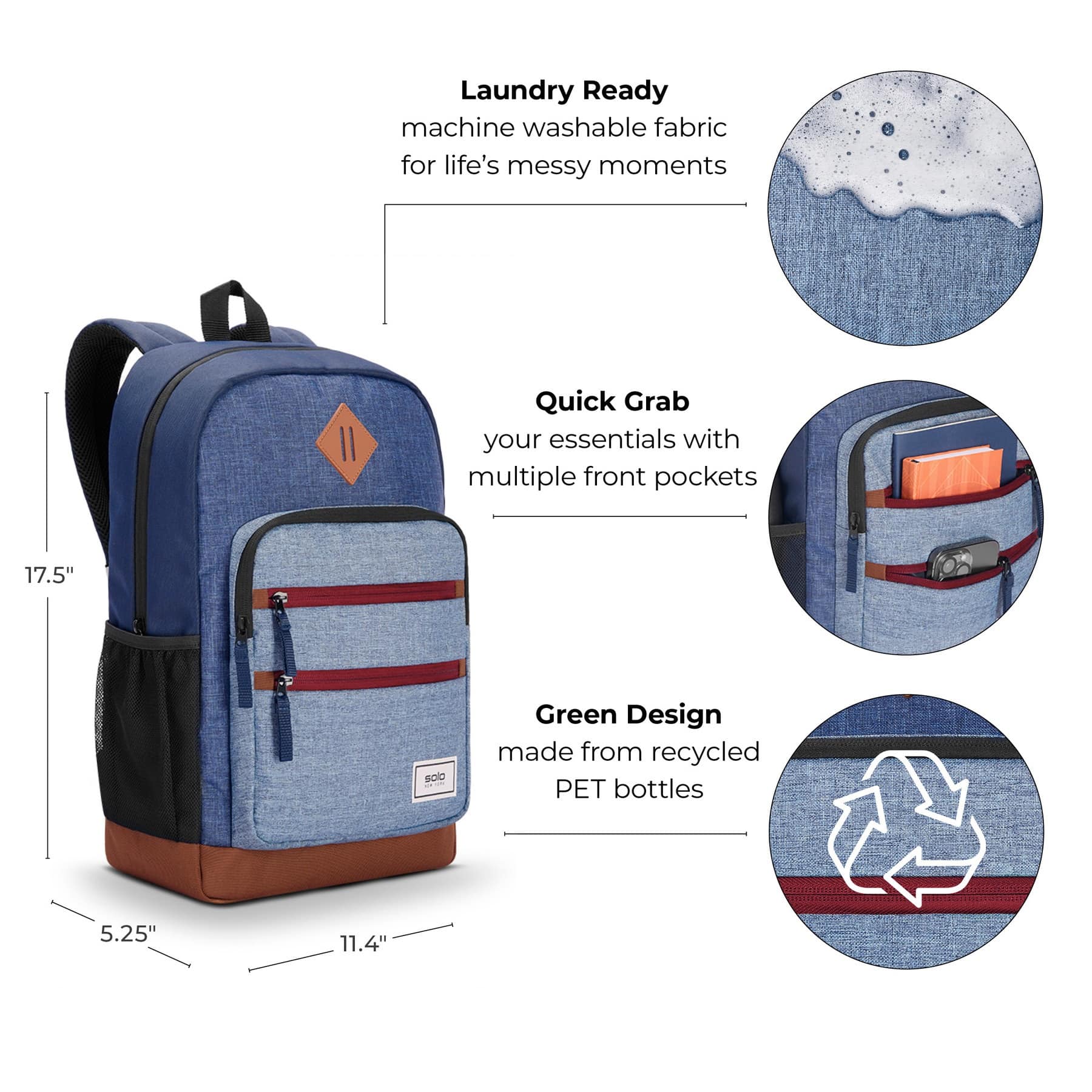 Laundry Ready machine washable fabric for life's messy moments. Quick Grab your essentials with multiple front pockets. Green Design made from recycled PET bottles. 17.5" spio. 11.4"