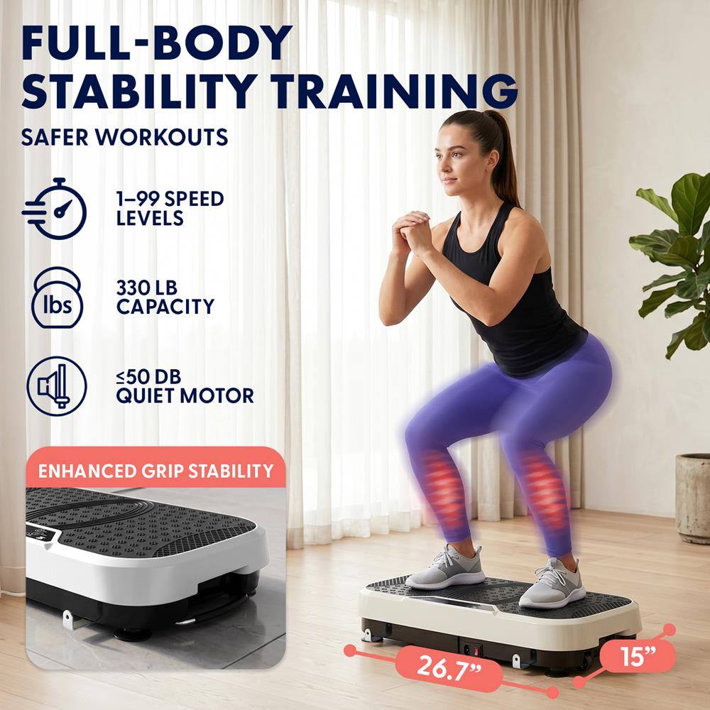 FULL-BODY STABILITY TRAINING  
SAFER WORKOUTS  
1-99 SPEED LEVELS  
330 LB CAPACITY  
≤50 DB QUIET MOTOR  
ENHANCED GRIP STABILITY  
26.7" x 15"