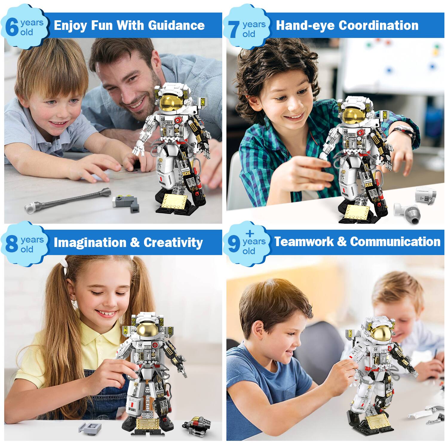 6 years old Enjoy Fun With Guidance  
7 years old Hand-eye Coordination  
8 years old Imagination & Creativity  
+ 9 years old Teamwork & Communication
