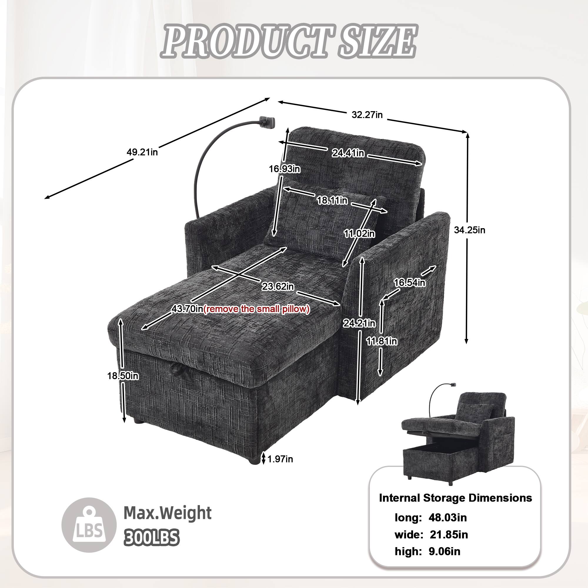 PRODUCT SIZE

- 32.27in
- 49.21in
- 16.93in
- 24.41in
- 18.11in
- 11.02in
- 34.25in
- 23.62in
- 16.54in
- 43.70in (remove the small pillow)
- 24.21in
- 11.81in
- 18.50in
- 1.97in

Max. Weight: 300LBS

Internal Storage Dimensions:
- long: 48.03in
- wide: 21.85in
- high: 9.06in