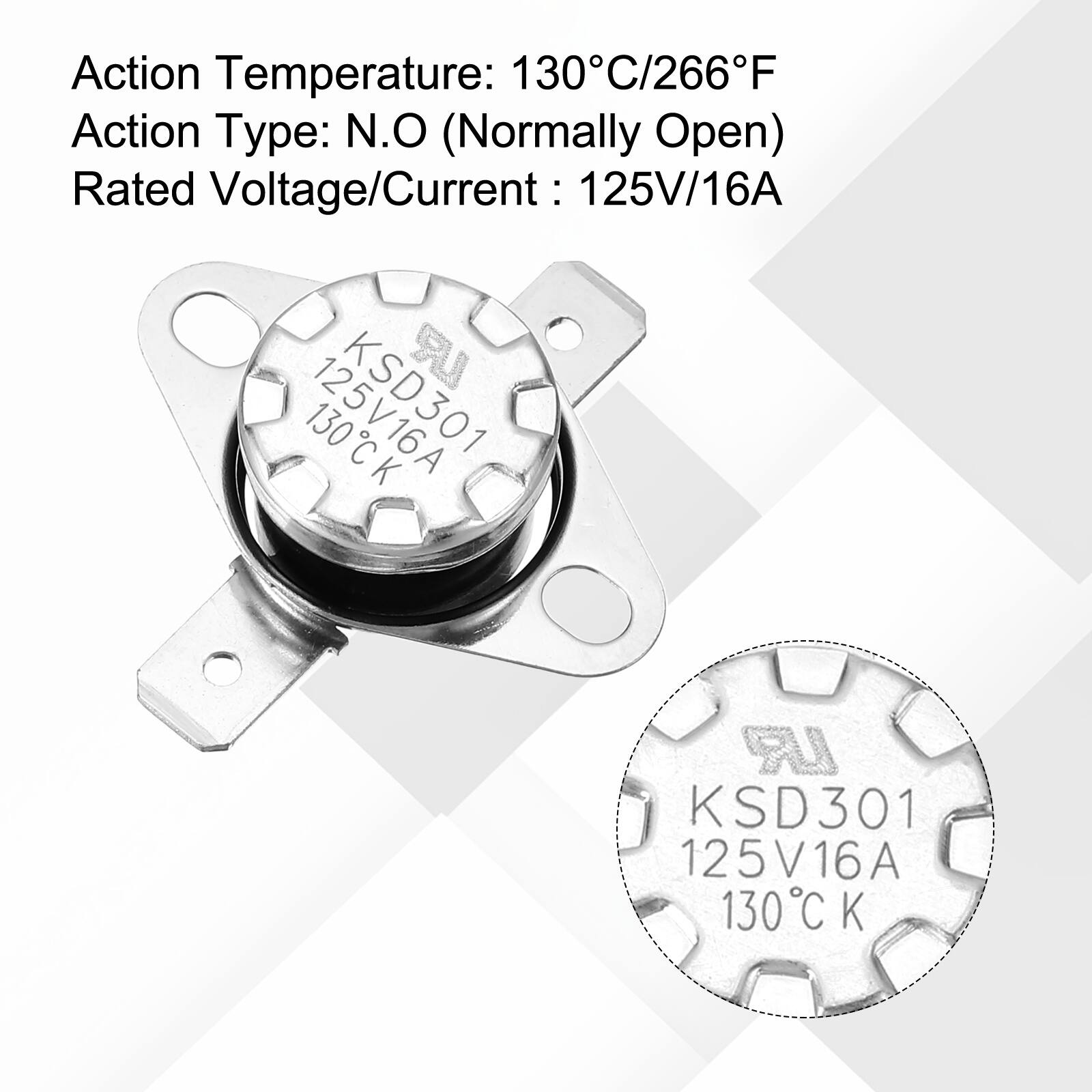 Action Temperature: 130°C/266°F  
Action Type: N.O (Normally Open)  
Rated Voltage/Current: 125V/16A  

UR 125V16A  
LR KSD301  
125V16A  
130°C K