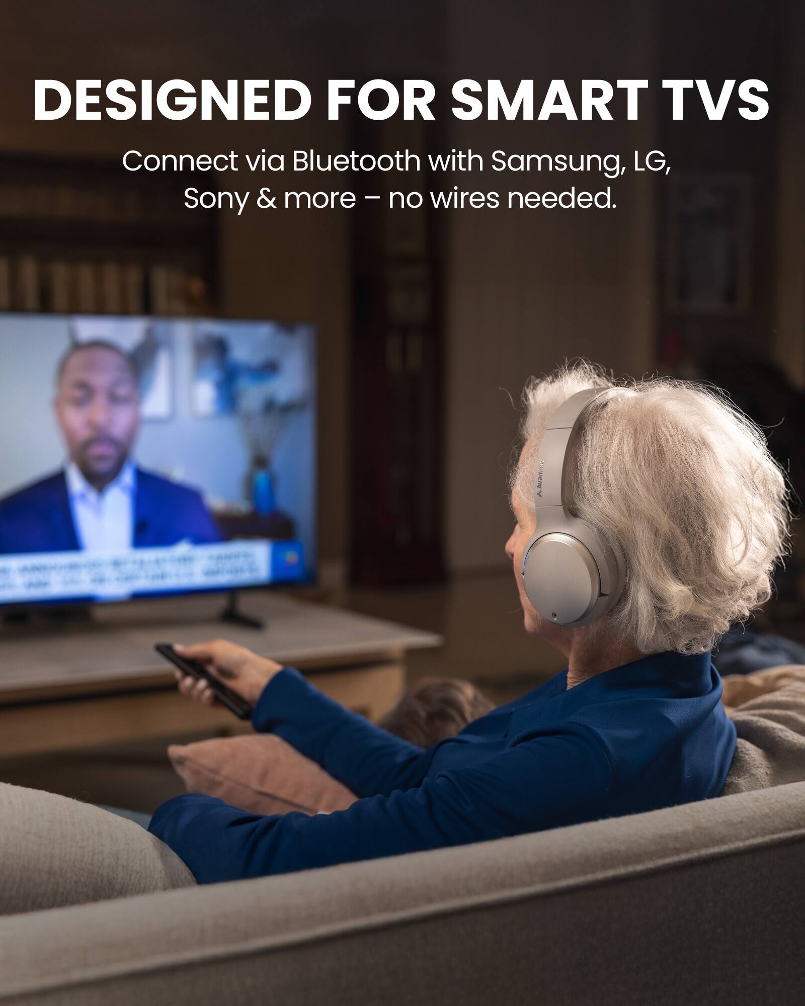 DESIGNED FOR SMART TVs

Connect via Bluetooth with Samsung, LG, Sony & more – no wires needed.