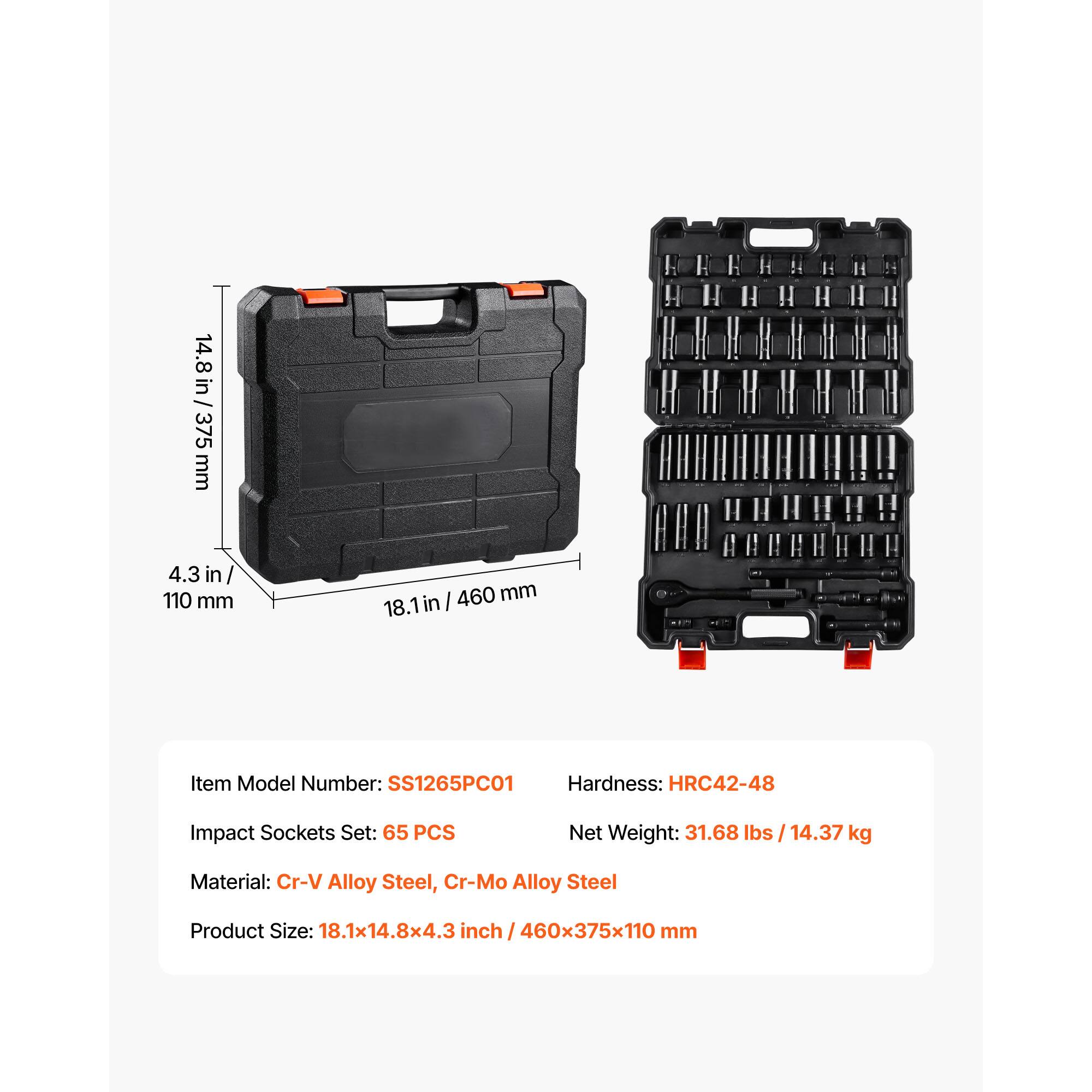 14.8 in / 375 mm  
4.3 in / 110 mm  
18.1 in / 460 mm  

Item Model Number: SS1265PC01  
Hardness: HRC42-48  
Impact Sockets Set: 65 PCS  
Net Weight: 31.68 lbs / 14.37 kg  
Material: Cr-V Alloy Steel, Cr-Mo Alloy Steel  
Product Size: 18.1x14.8x4.3 inch / 460x375x110 mm