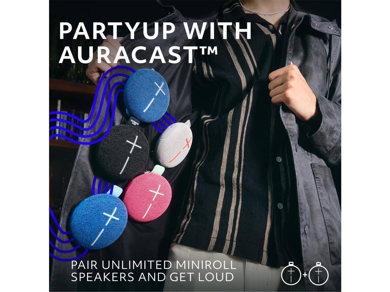 PARTYUP WITH AURACAST™  
PAIR UNLIMITED MINIROLL SPEAKERS AND GET LOUD