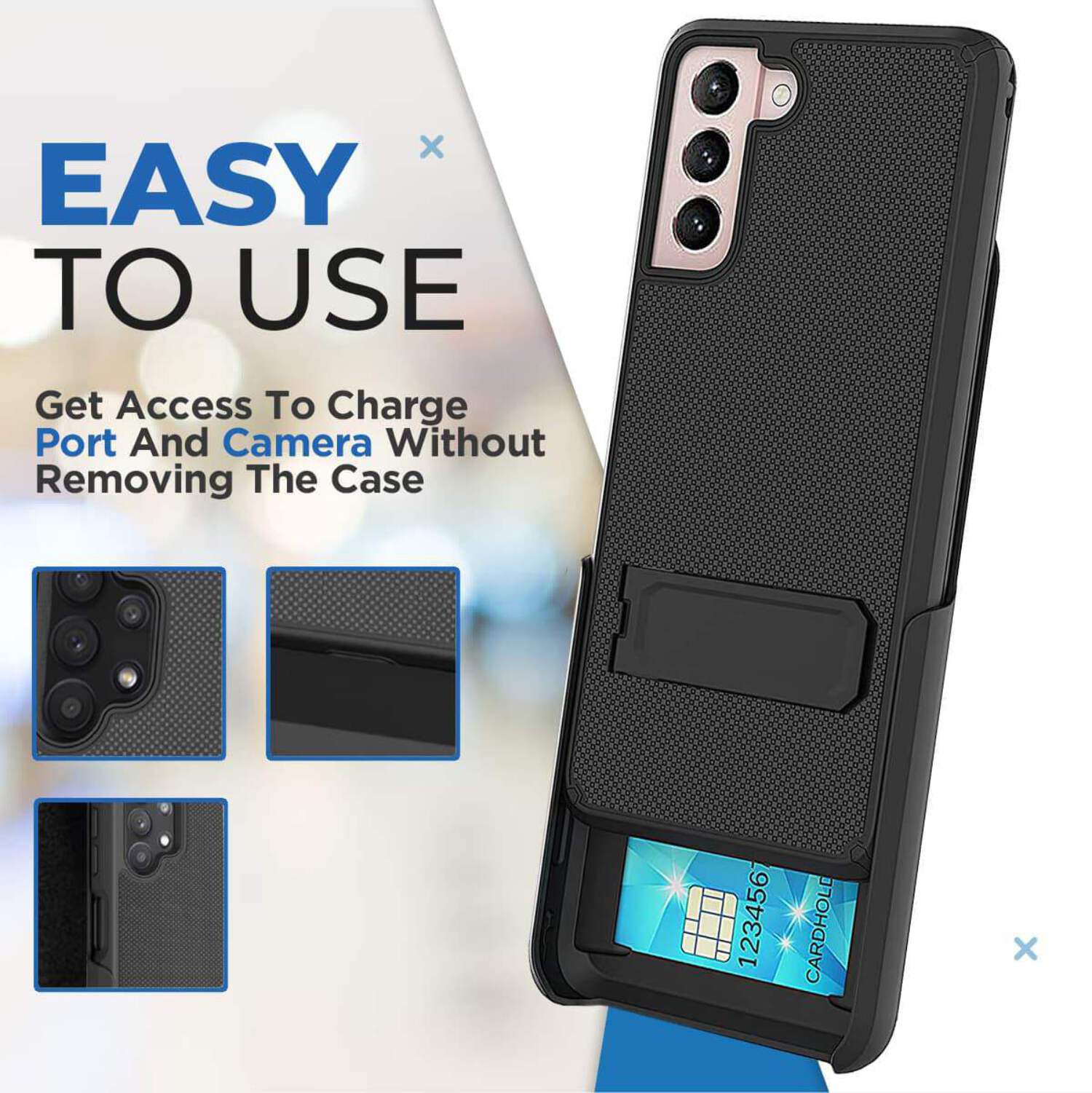 EASY TO USE  
Get Access To Charge Port And Camera Without Removing The Case
