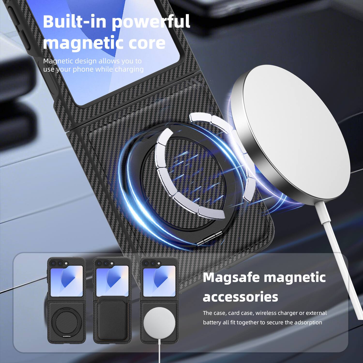 Built-in powerful magnetic core  
Magnetic design allows you to use your phone while charging  

Magsafe magnetic accessories  
The case, card case, wireless charger or external battery all fit together to secure the adsorption