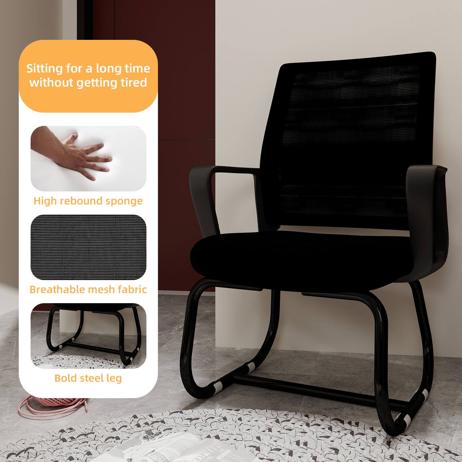 Sitting for a long time without getting tired

- High rebound sponge
- Breathable mesh fabric
- Bold steel leg