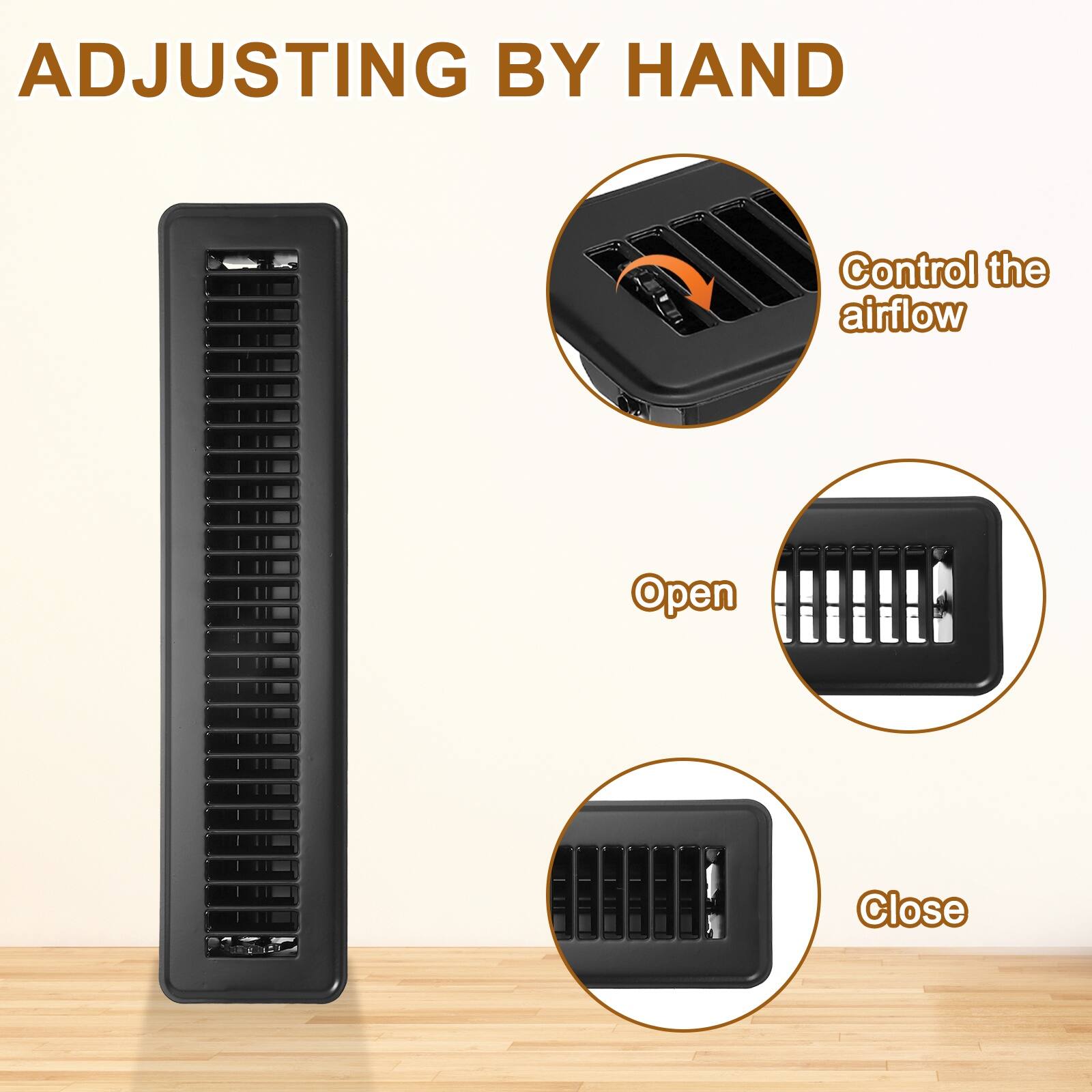 ADJUSTING BY HAND

Control the airflow

Open

Close