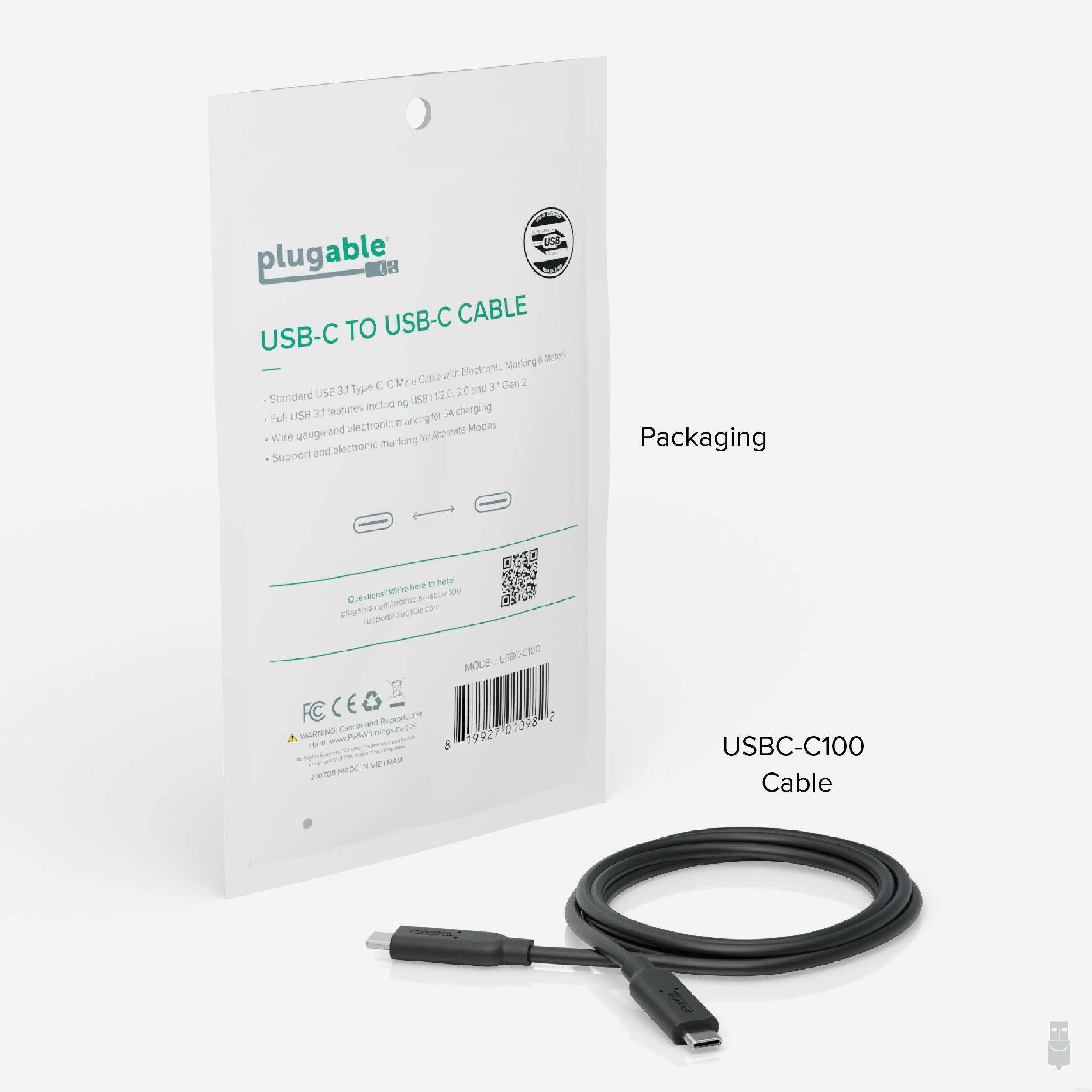 plugable USB-C CABLE USB-C TO USB-C CABLE with Electronic Marking (1M) USB-C Male 31 Gen 1, USB 3.1 Type 12, 0 and Standard USB 3.1 features including USB 3.1 Gen 2, USB 3.0, and USB 2.0. Wire gauge and electronic marking for Alternate Modes. Support and electronic marking for Alternate Modes. Packaging: plugable.com/products/usb-c-cable-1m Questions? We're here to help! support@plugable.com MODEL: USBC-C100 Cable