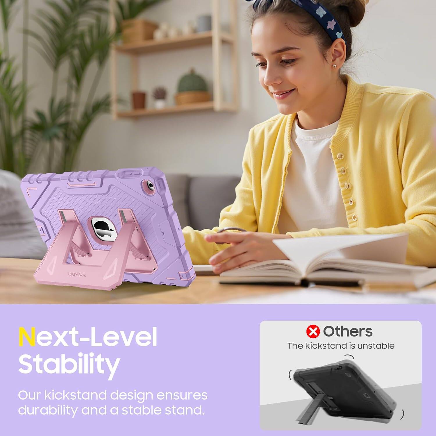 Next-Level Stability  
Our kickstand design ensures durability and a stable stand.  
X Others  
The kickstand is unstable
