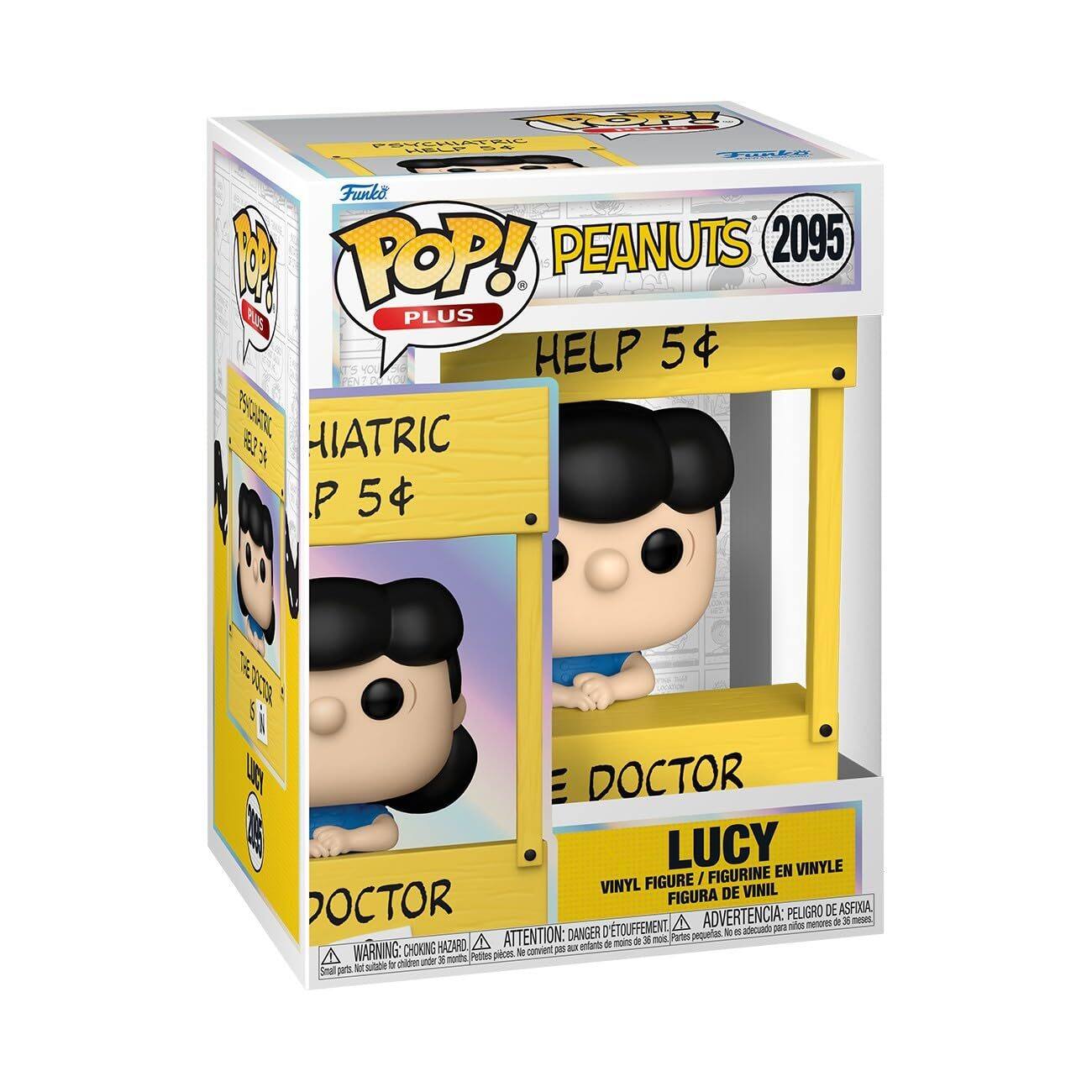 Funko POP! PLUS  
PEANUTS 2095  
HELP 5¢  
HIATRIC P 5¢  
DOCTOR  
LUCY  
VINYL FIGURE / FIGURINE EN VINYLE / FIGURA DE VINIL  
ADVERTENCIA: DANGER - ATTENTION: DANGER - WARNING: CHOKING HAZARD - PETITES PARTIES - SMALL PARTS - NOT SUITABLE FOR CHILDREN UNDER 36 MONTHS - NO PASA PARA MENORES DE 36 MESES
