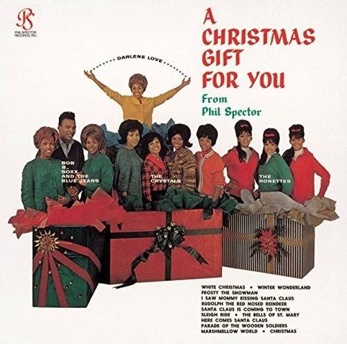 A Christmas Gift for You  
From Phil Spector  

Darlene Love  
Bob B. Soxx and the Blue Jeans  
The Crystals  
The Ronettes  

White Christmas  
Winter Wonderland  
Frosty the Snowman  
I Saw Mommy Kissing Santa Claus  
Rudolph the Red-Nosed Reindeer  
Santa Claus Is Coming to Town  
Sleigh Ride  
The Bells of St. Mary  
Here Comes Santa Claus  
Parade of the Wooden Soldiers  
Marshmallow World