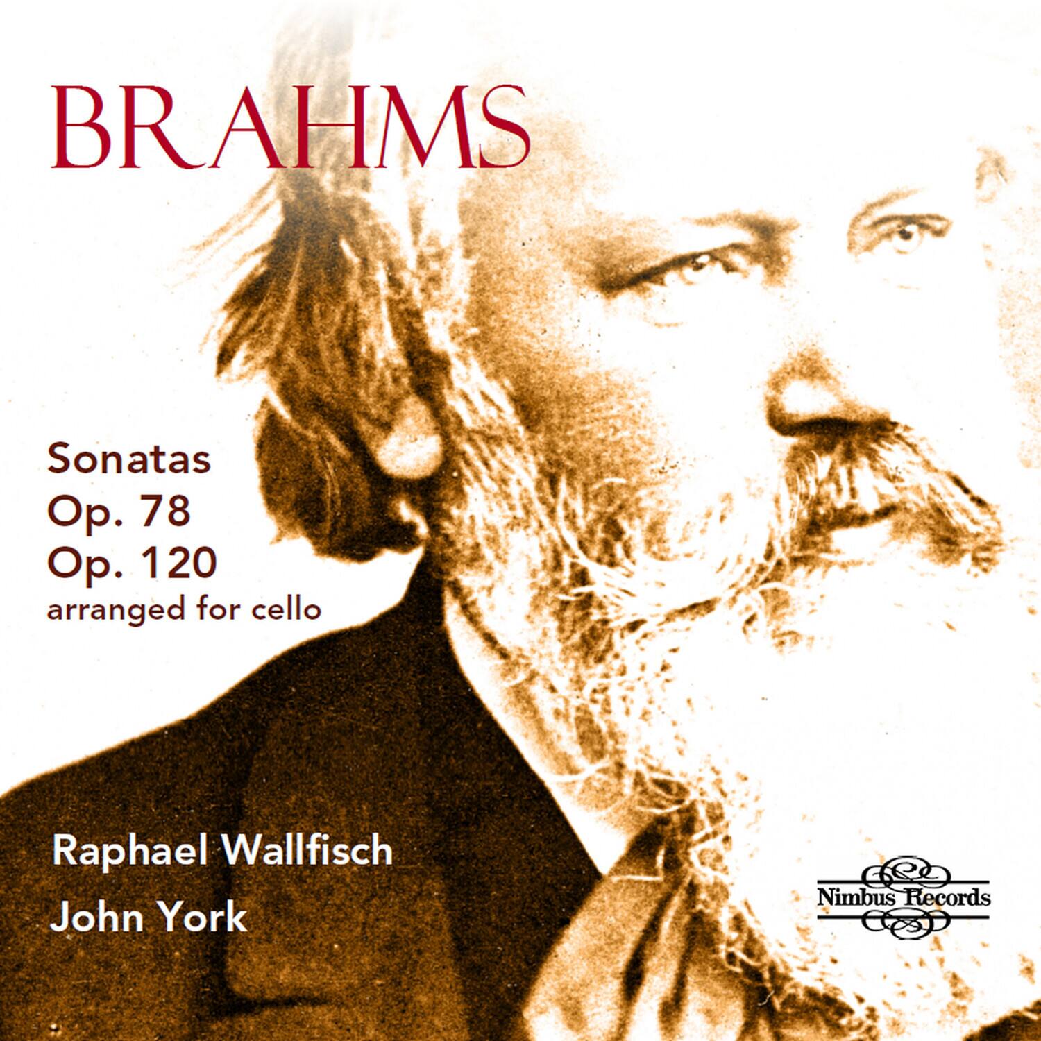 BRAHMS

Sonatas  
Op. 78  
Op. 120  
arranged for cello

Raphael Wallfisch  
John York

Nimbus Records