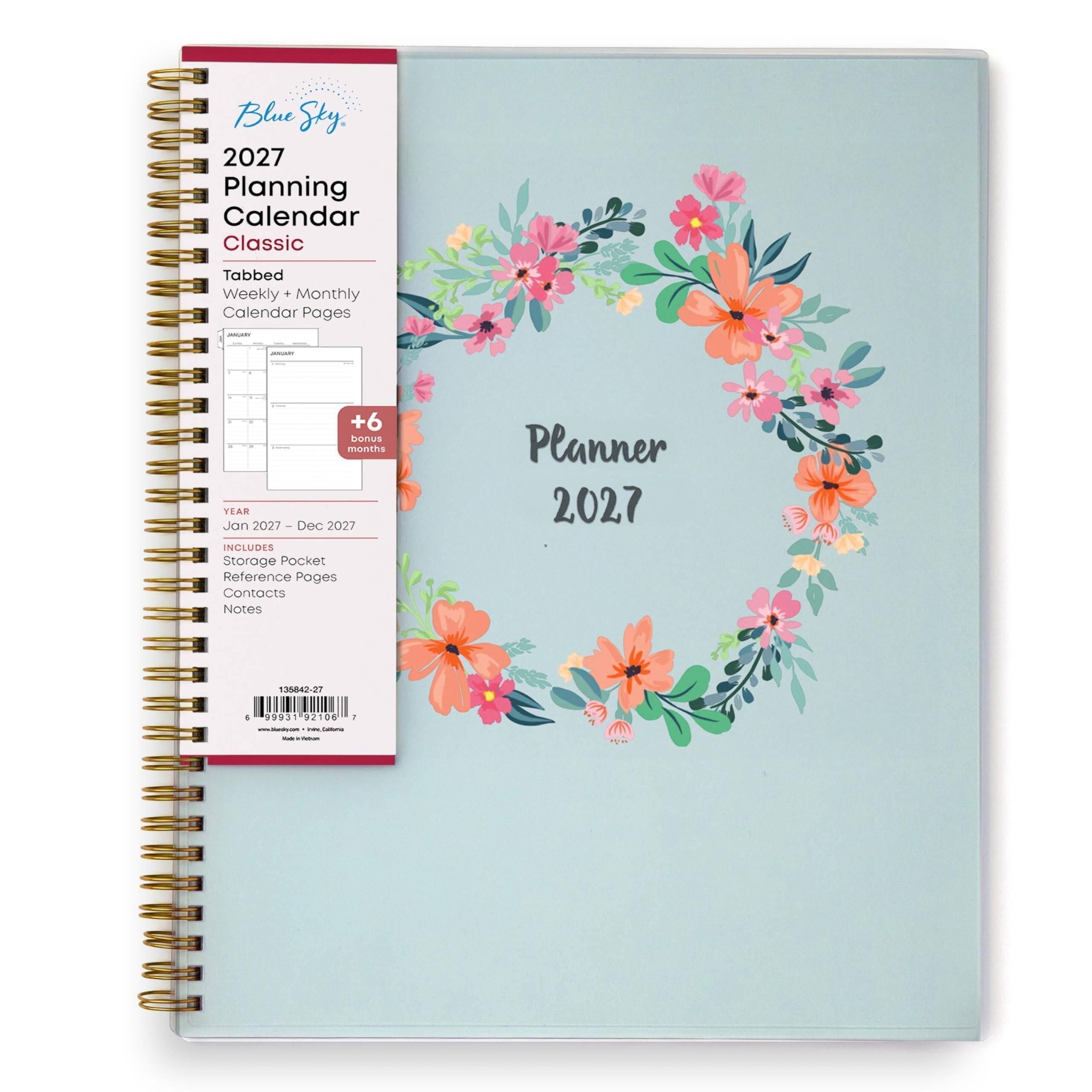 Blue Sky. 2027 Planning Calendar Classic  
Tabbed Weekly + Monthly Calendar Pages  
+6 bonus months YEAR Jan 2027 - Dec 2027  
INCLUDES Storage Pocket Reference Pages Contacts Notes  
Planner 2027  
135842-27  
6 99931 92106 1 www.blocoky.com