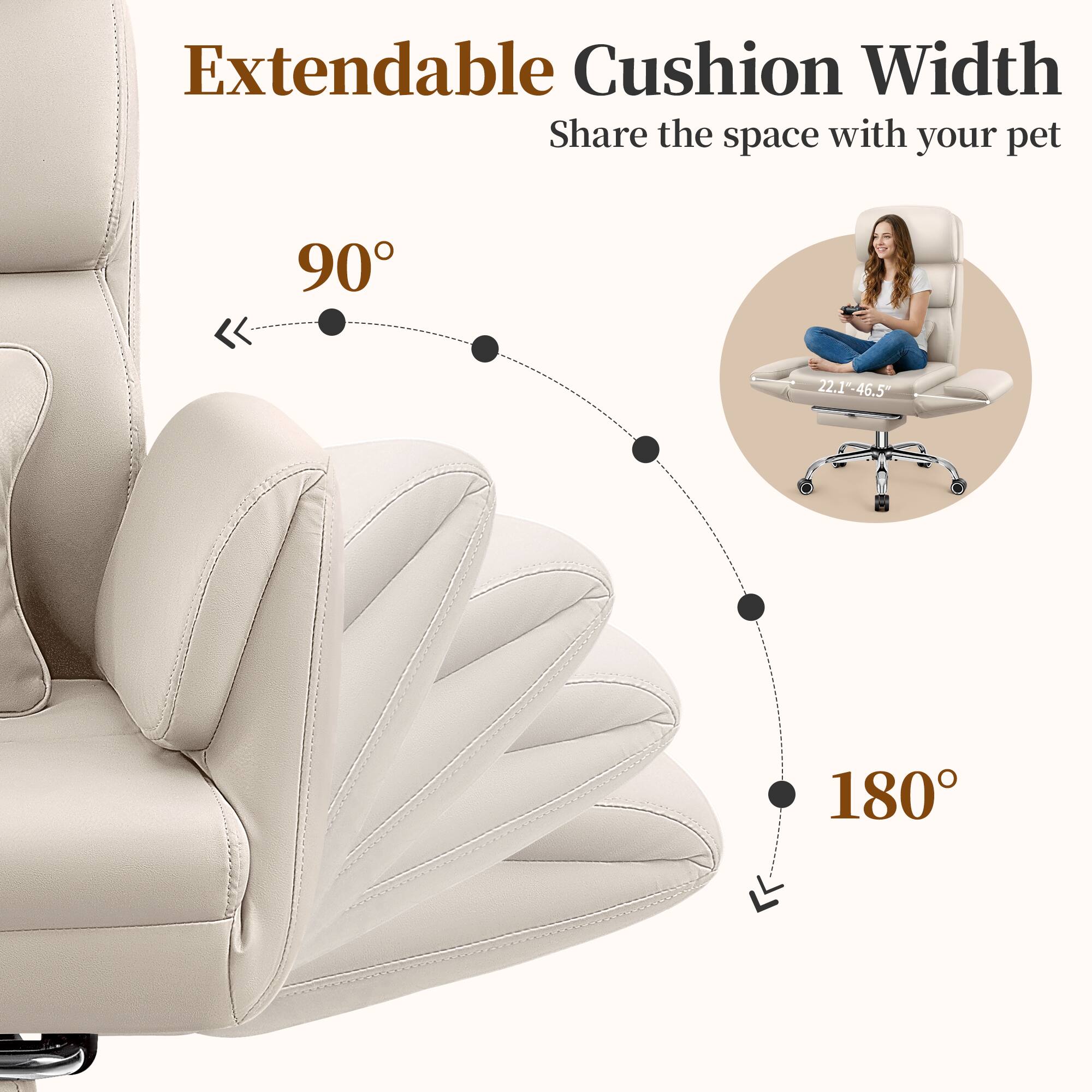Extendable Cushion Width  
Share the space with your pet  

90°  
22.1"  
22.1"-46.5"  
180°