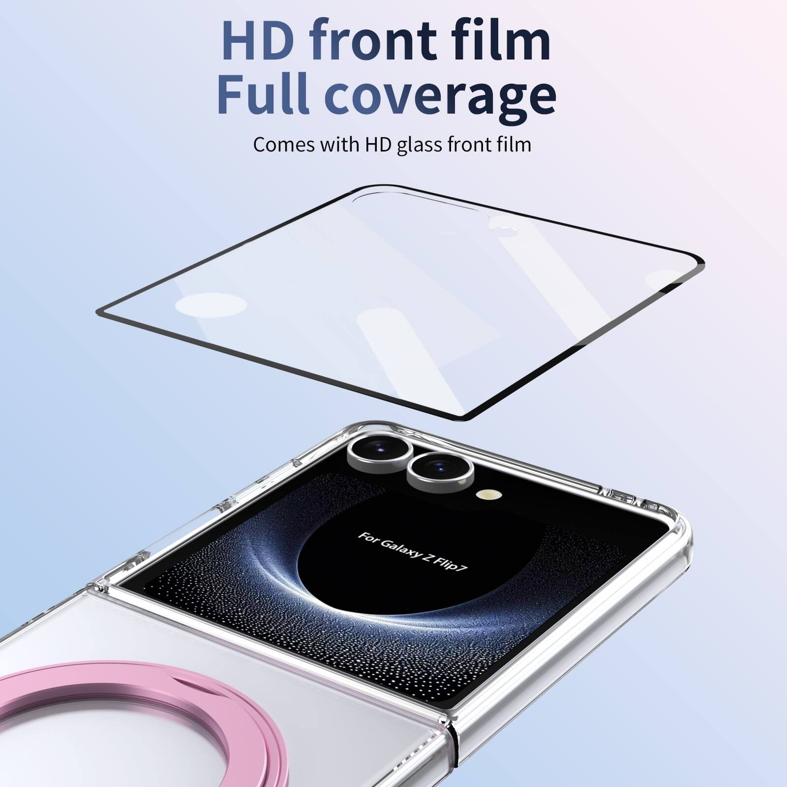 HD front film  
Full coverage  
Comes with HD glass front film  
For Galaxy Z Flip7