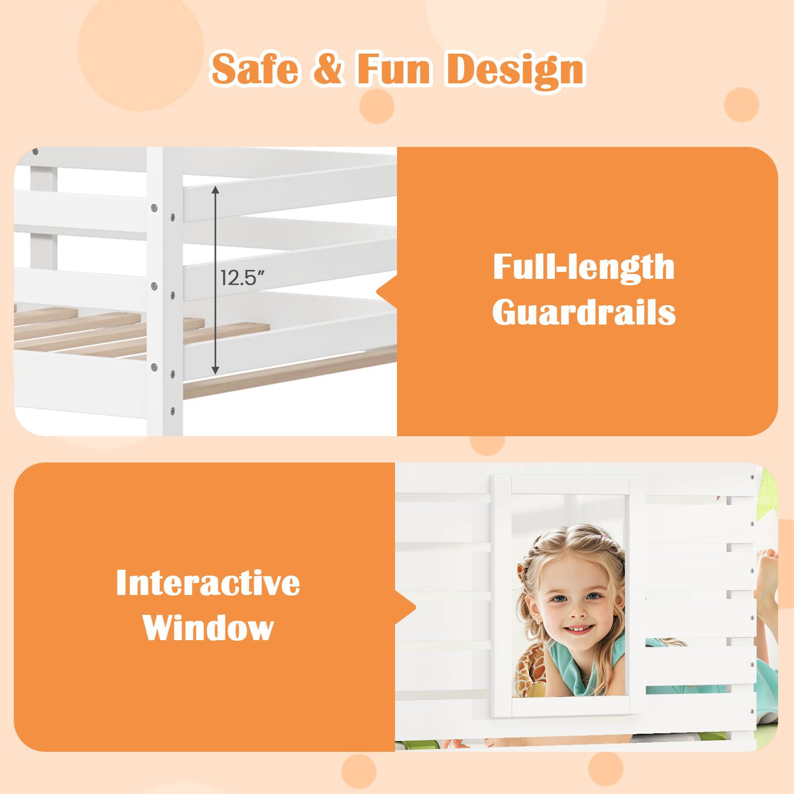 Safe & Fun Design

- Full-length Guardrails
- 12.5"
- Interactive Window