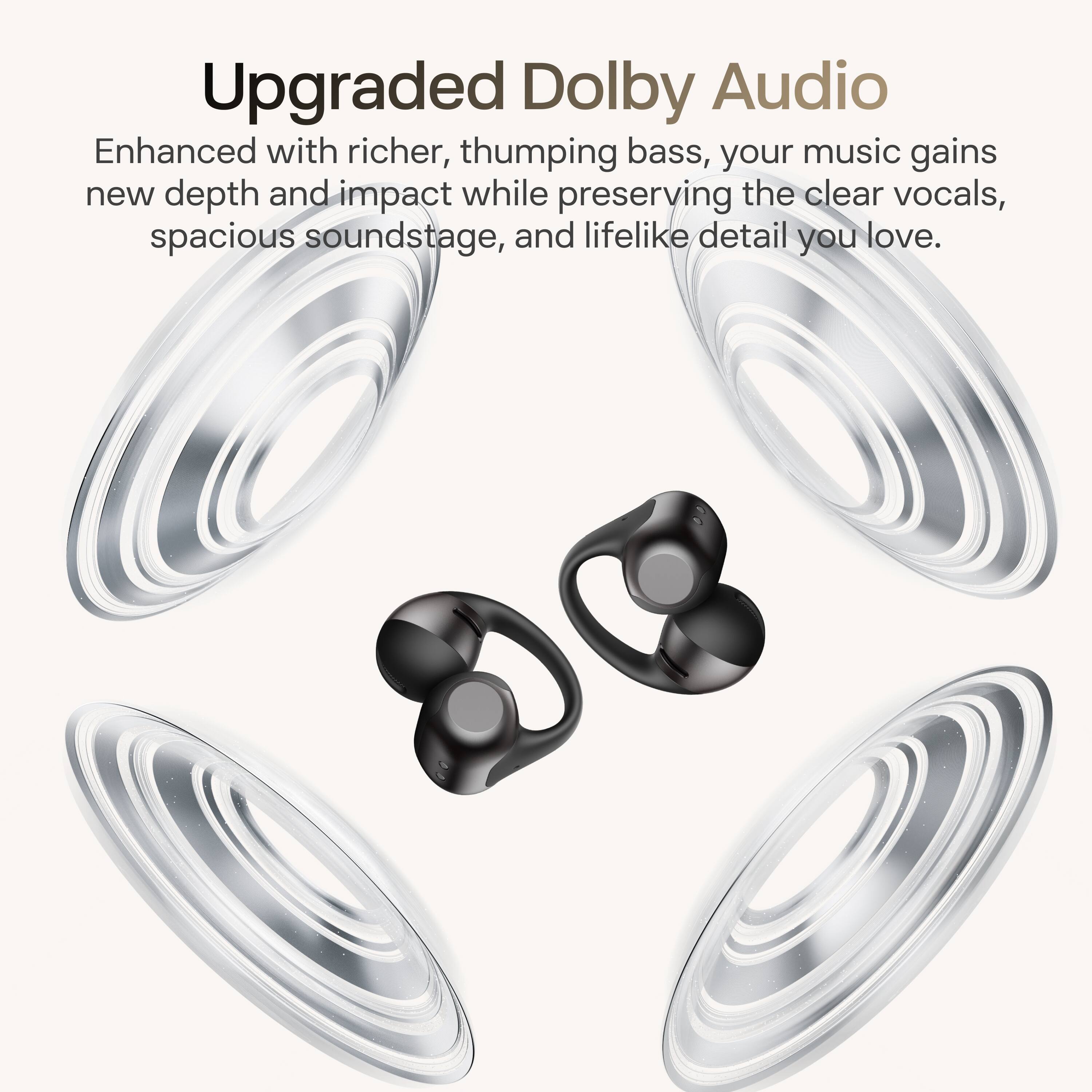 Upgraded Dolby Audio

Enhanced with richer, thumping bass, your music gains new depth and impact while preserving the clear vocals, spacious soundstage, and lifelike detail you love.