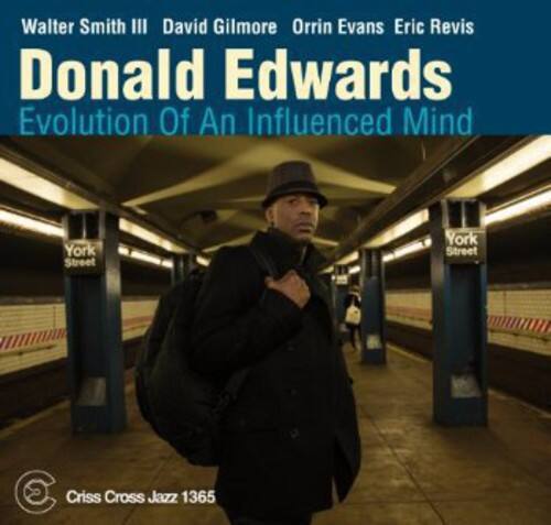 Walter Smith III  
David Gilmore  
Orrin Evans  
Eric Revis  

Donald Edwards  
Evolution Of An Influenced Mind  

York Street  
York Street  

Criss Cross Jazz 1365