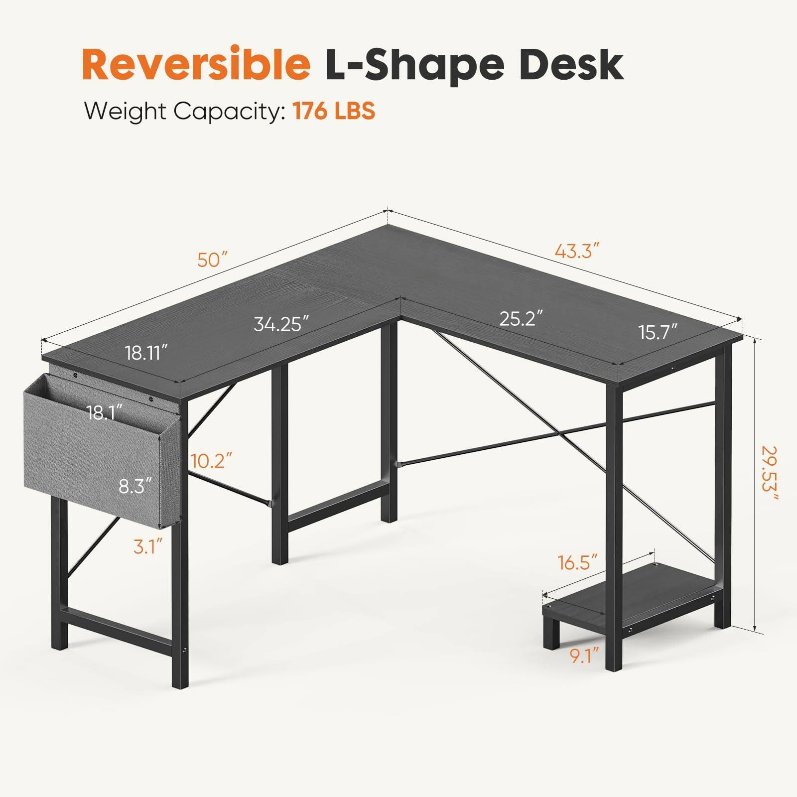 Reversible L-Shape Desk  
Weight Capacity: 176 LBS  

- Length: 50"  
- Width: 43.3"  
- Depth: 18.11"  
- Height: 34.25"  
- Shelf Depth: 25.2"  
- Shelf Width: 15.7"  
- Drawer Height: 18.1"  
- Drawer Width: 8.3"  
- Drawer Depth: 10.2"  
- Overall Height: 29.53"  
- Leg Width: 3.1"  
- Leg Depth: 16.5"  
- Leg Height: 9.1"