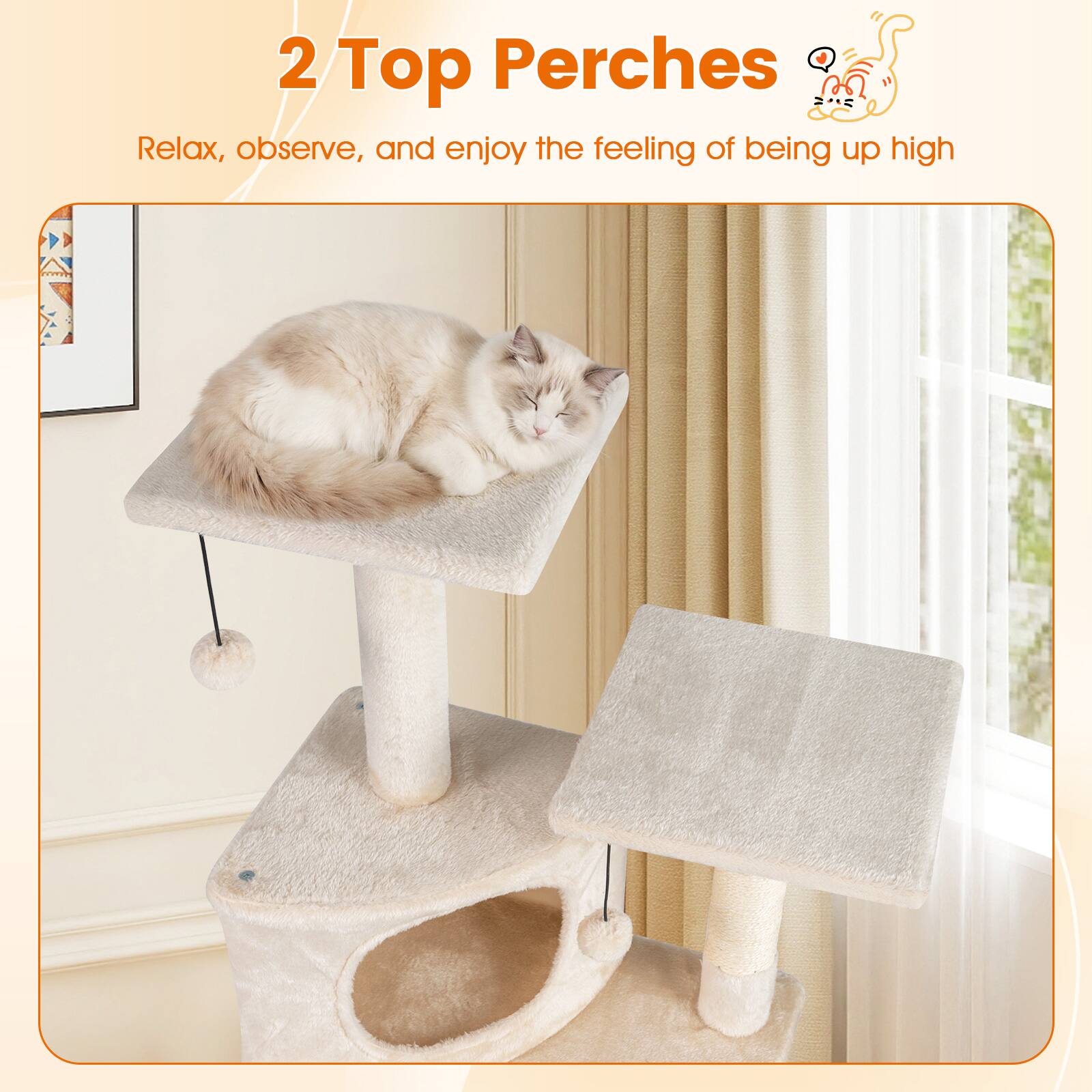 2 Top Perches  
Relax, observe, and enjoy the feeling of being up high