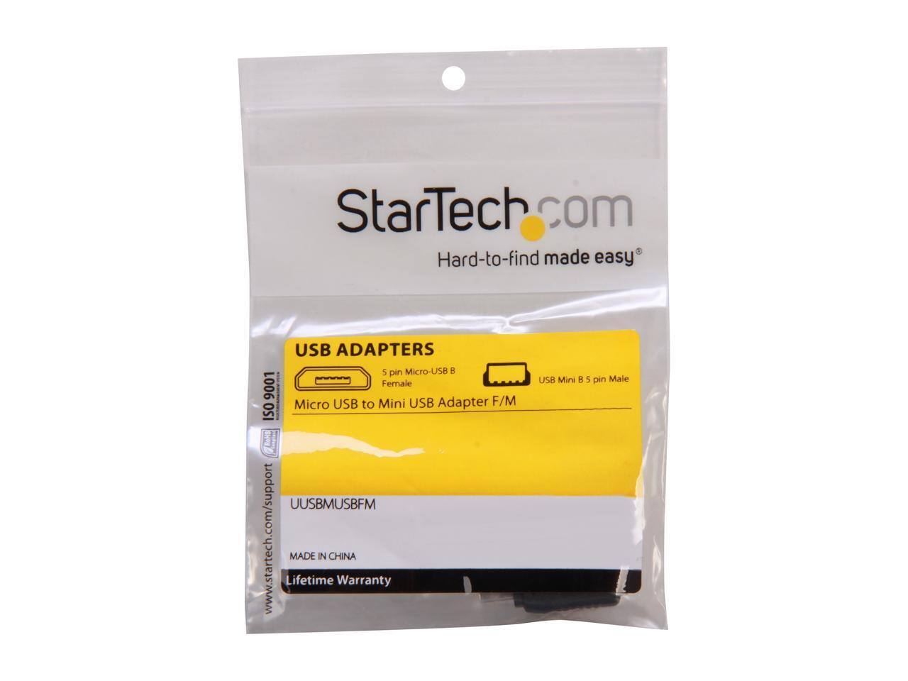 StarTech.com  
Hard-to-find made easy  

USB ADAPTERS  
5 pin Micro-USB B Female  
USB Mini B 5 pin Male  
Micro USB to Mini USB Adapter F/M  

ISO 9001  
UUSBMUSBFM  

www.startech.com/support  
www.startech.com  

MADE IN CHINA  
Lifetime Warranty