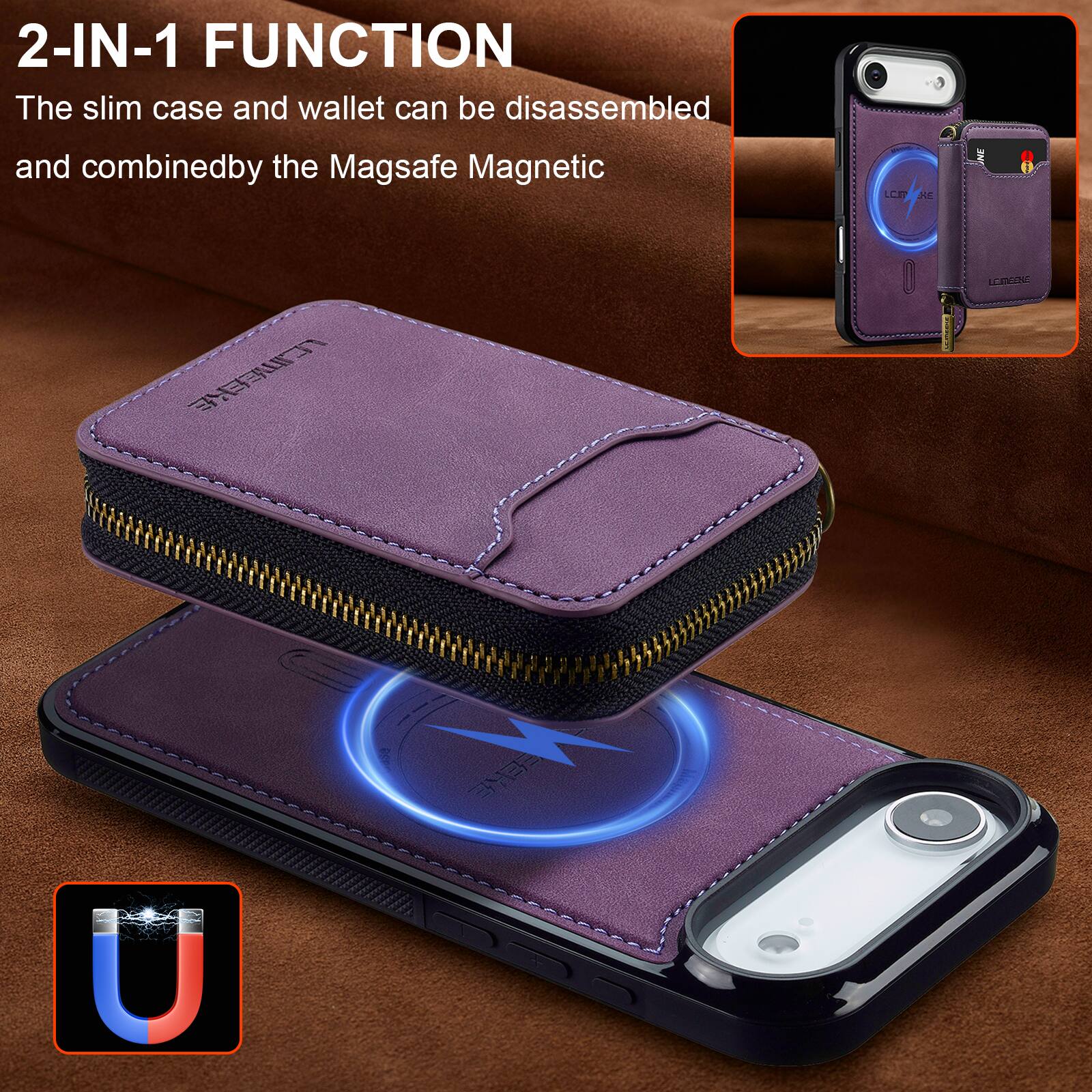 2-IN-1 FUNCTION  
The slim case and wallet can be disassembled and combined by the Magsafe Magnetic