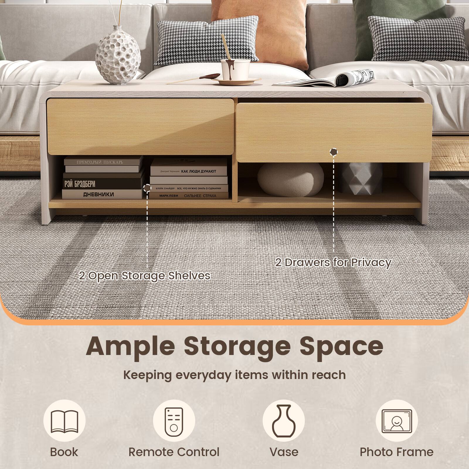 Ample Storage Space  
Keeping everyday items within reach

2 Open Storage Shelves  
2 Drawers for Privacy

Book  
Remote Control  
Vase  
Photo Frame