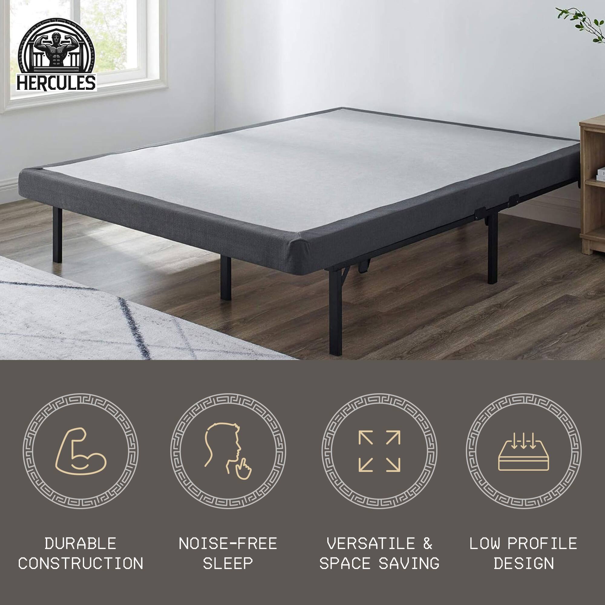 HERCULES

- DURABLE CONSTRUCTION
- NOISE-FREE SLEEP
- VERSATILE & SPACE SAVING
- LOW PROFILE DESIGN