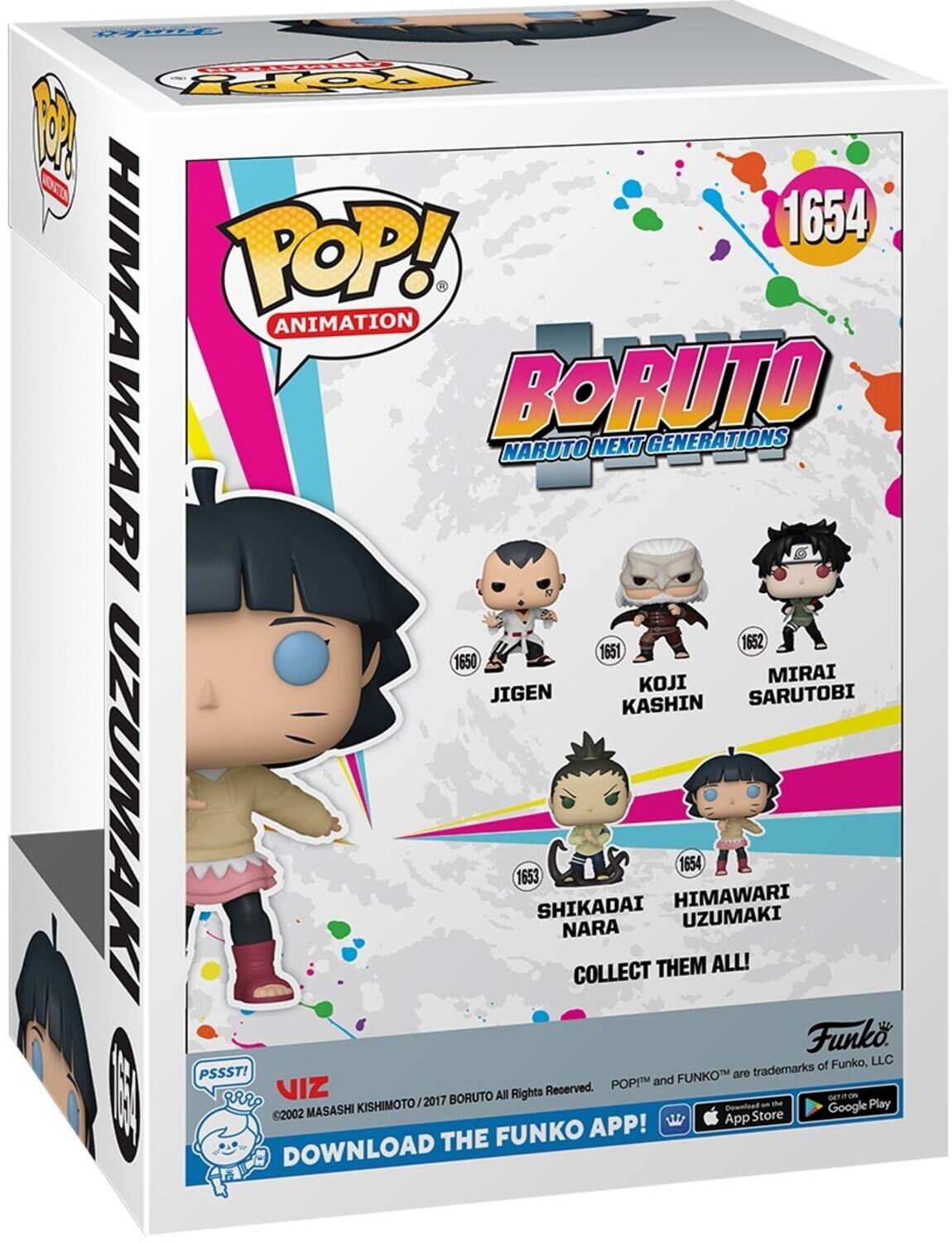 FEN OpY 1 MON 1654 TOP! ANIMATION HIMAWARI BORUTO NARUTO NEXT GENERATIONS 1652 1651 1650 KOJI MIRAI JIGEN SARUTOBI KASHIN UZUMAKI 1653 SHIKADAI NARA COLLECT THEM HIMAWARI 1654 UZUMAKI ALL! Funko of Funko, LLC PSSST! FUNKOTM are trademarks POP! and I aRrP VIZ 2017 BORUTO All Rights Reserved. GETION KISHIMOTO Download - de Play 2002 MASASHI Google App Store FUNKO APP! DOWNLOAD THE