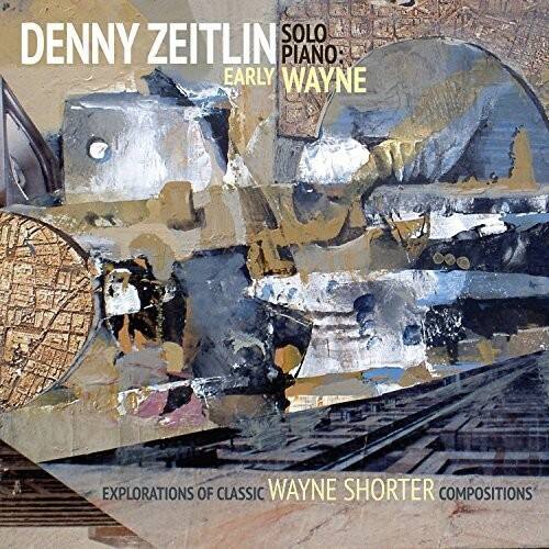 Denny Zeitlin  
Solo Piano: Early Wayne  
Explorations of Classic Wayne Shorter Compositions