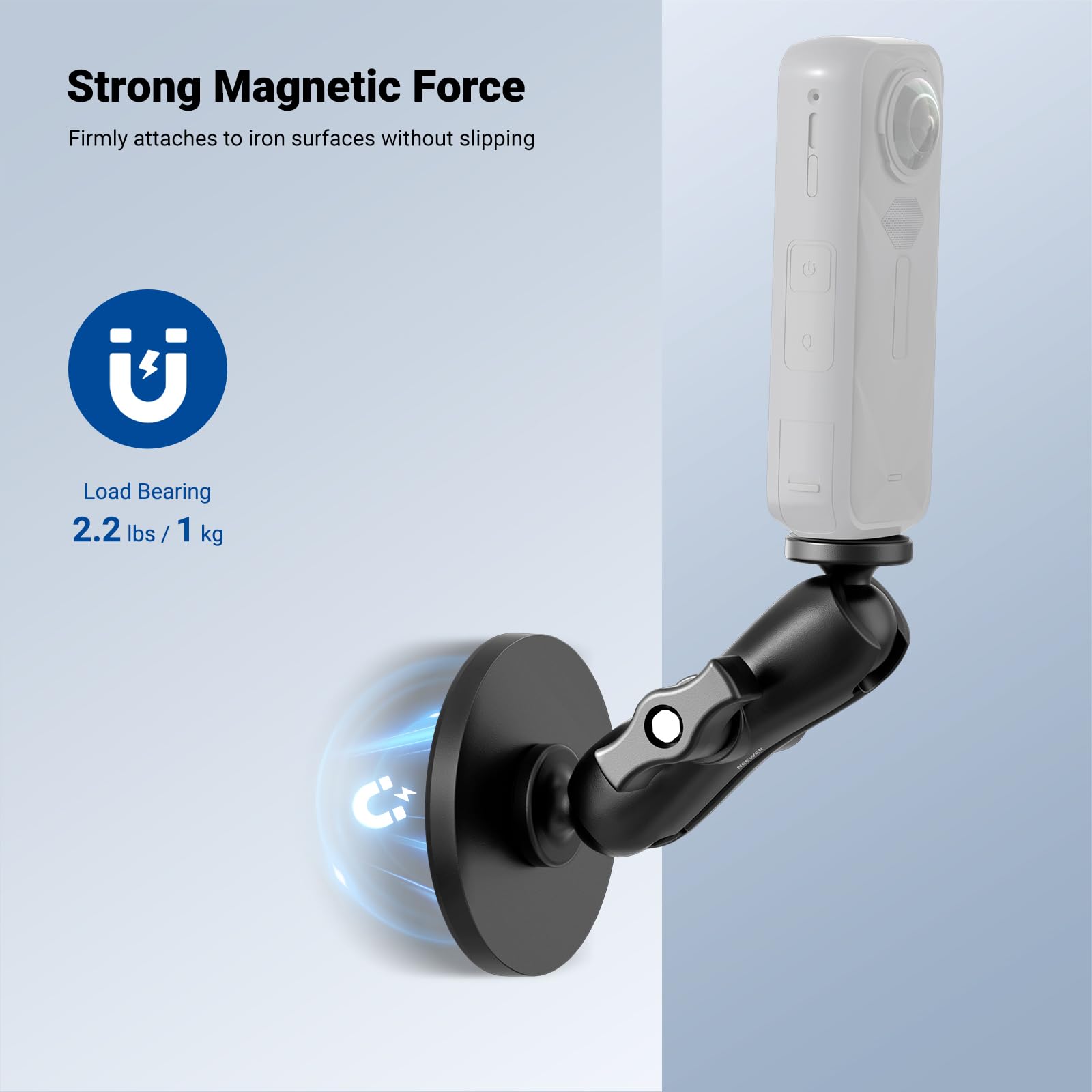 Strong Magnetic Force  
Firmly attaches to iron surfaces without slipping  

Load Bearing  
2.2 lbs / 1 kg