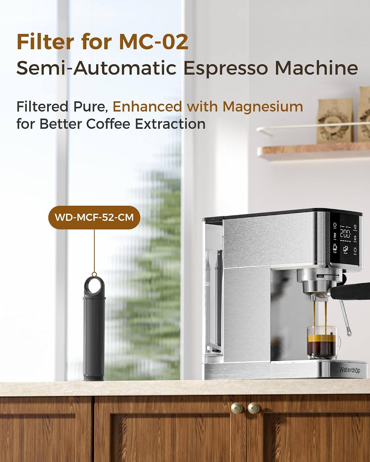 Filter for MC-02 Semi-Automatic Espresso Machine  
Filtered Pure, Enhanced with Magnesium for Better Coffee Extraction  
WD-MCF-52-CM  
DND LUJ  
Waterdrop