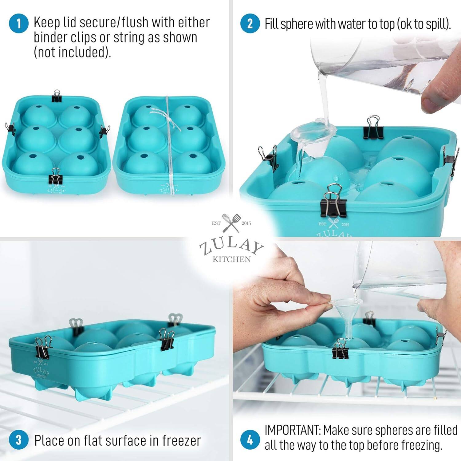 1. Keep lid secure/flush with either binder clips or string as shown (not included).

2. Fill sphere with water to top (ok to spill).

3. Place on flat surface in freezer

4. IMPORTANT: Make sure spheres are filled all the way to the top before freezing.