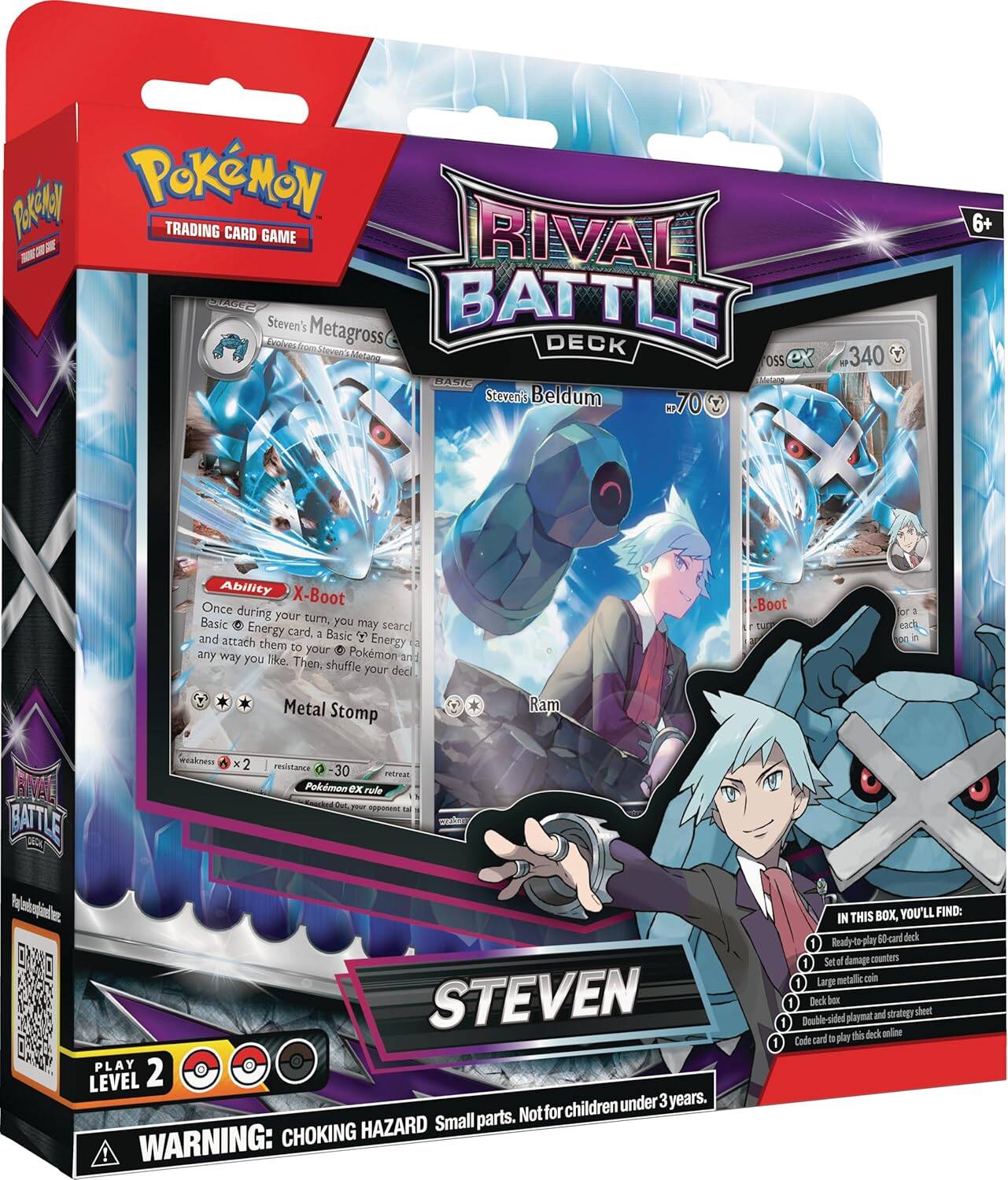 1Kk POKEMON TRADING CARD GAME RIVAL BATTLE Steven's Metagross fou DECK OSS Steven's Beldum 70 340 6+ Ability X-Boot Once during your turn you may search your deck for a Basic Energy card, attach it to your Pokémon and any way you like. Then, shuffle your deck. Metal Stomp Ram RIVAL BATTLE RIVALNESS x 2 resistance 30 rotrear Pokemon ex rodle Oa ngpom - ENA STEVEN PLAY 2 LEVEL children under 3 years. parts. Not for HAZARD Small WARNING: CHOKING HAZARD! THIS BOX, YOU'LL FIND: Ready-to-play 50-card deck 1 Set of damage counters 1 Large metallic coin Beck bon and strategy sheet 1 Double-sided playmat gle deck anlie Code und o 1