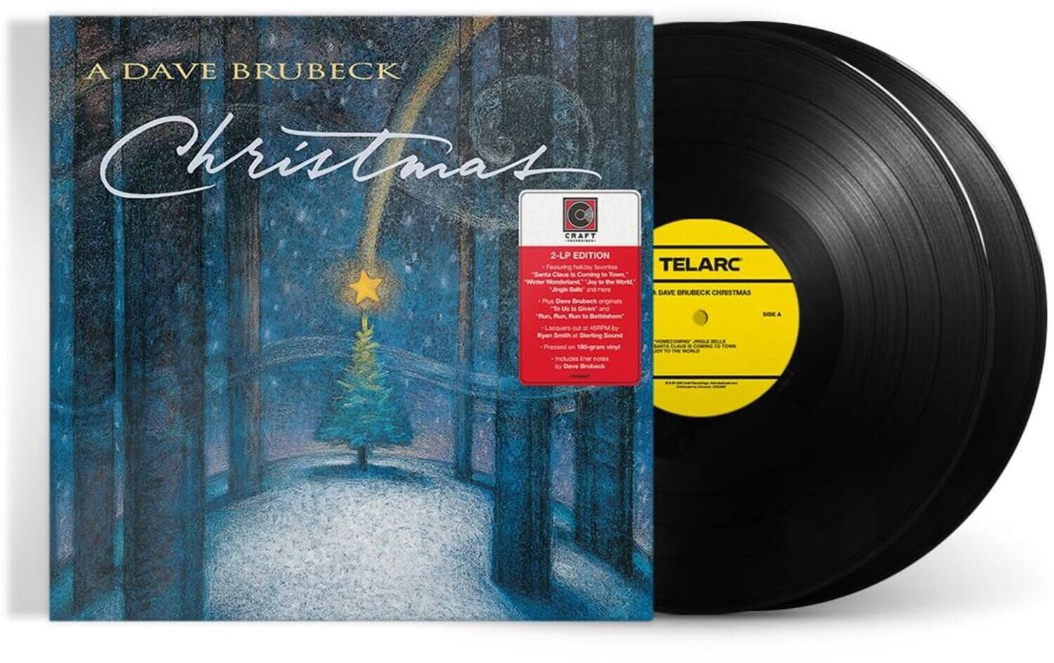 A Dave Brubeck Christmas

Craft 2-LP Edition

Featuring holiday favorites:
- "Santa Claus is Coming to Town"
- "Winter Wonderland"
- "Joy to the World"
- "Jingle Bells"
- "Due De Brubeck Christmas"
- Plus Dave Brubeck originals:
  - "To Us is Given"
  - "An Aun Run to Bethlehem"

Side A
Lacquers out at 45PPM by Ryan Smith at Sterling Sound
Pressed on 180-gram vinyl
Includes liner notes by Dave Brubeck

Telarc
Dave Brubeck Christmas
Side A