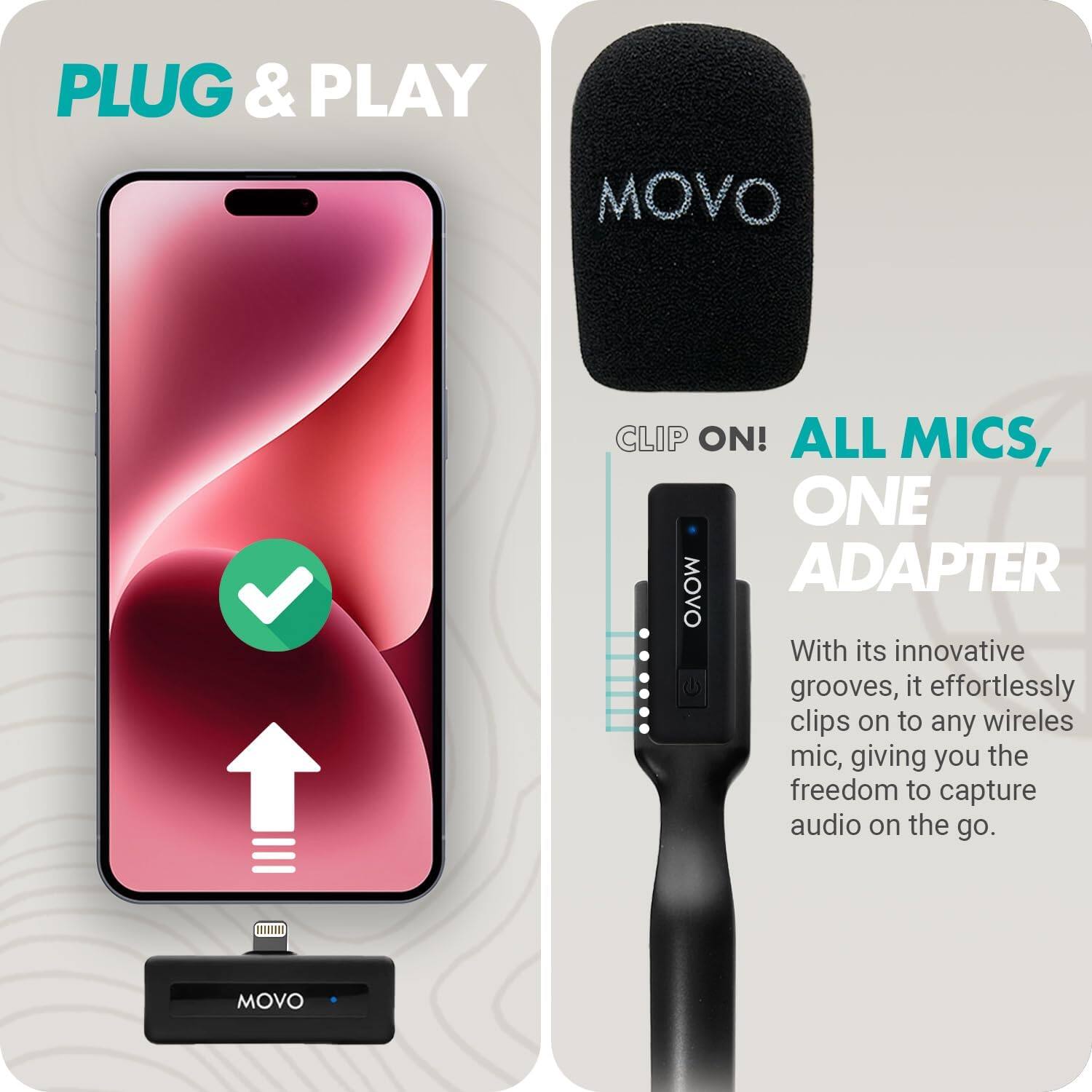 **PLUG & PLAY**

**CLIP ON! ALL MICS, ONE ADAPTER**

With its innovative grooves, it effortlessly clips on to any wireless mic, giving you the freedom to capture audio on the go.