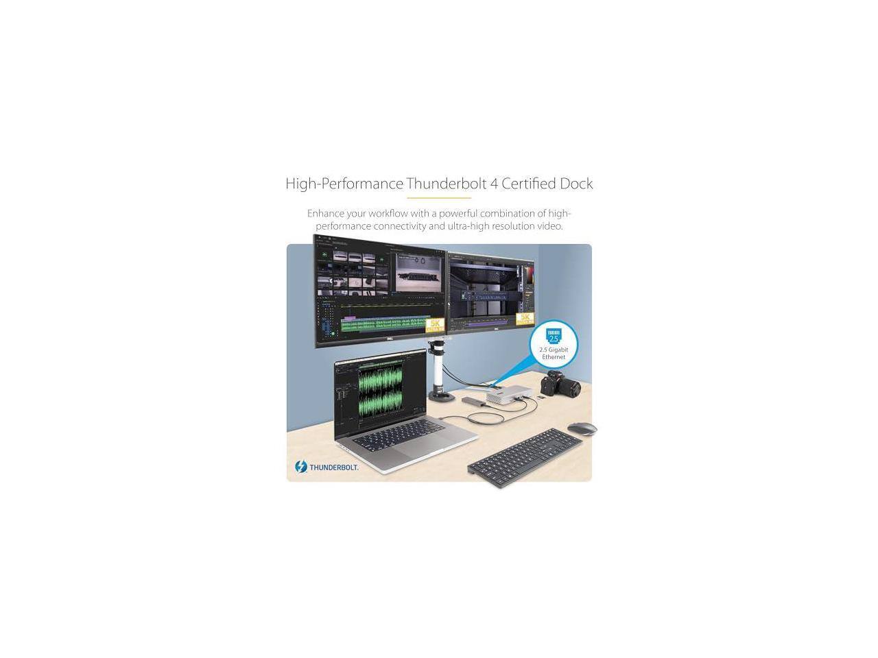 High-Performance Thunderbolt 4 Certified Dock

Enhance your workflow with a powerful combination of high-performance connectivity and ultra-high resolution video.

- 5K
- 2.5 Gigabit Ethernet
- THUNDERBOLT