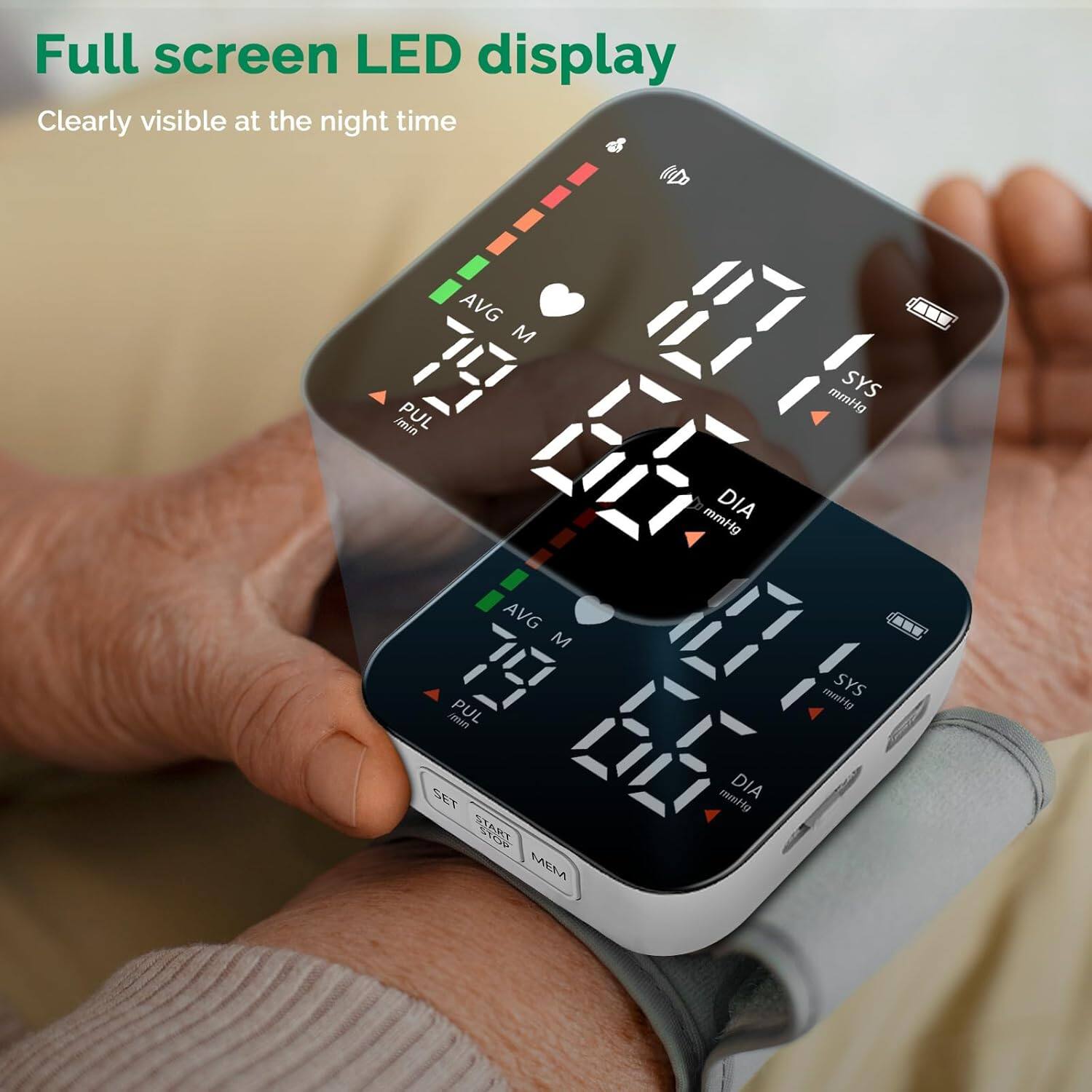 Full screen LED display  
Clearly visible at the night time  

AVG M  
PUL mmHg  
SYS mmHg  
DIA  

AVG M  
PUL mmHg  
SYS mmHg  
DIA