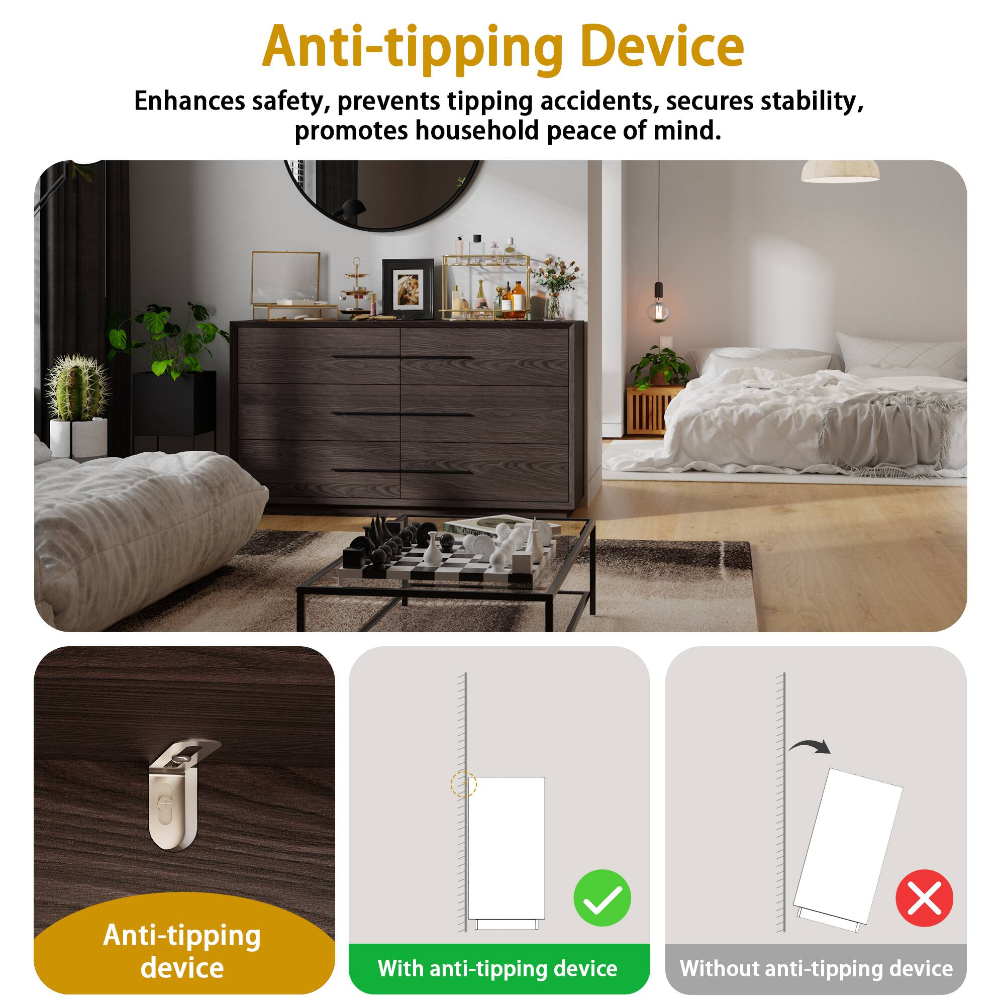 Anti-tipping Device Enhances safety, prevents tipping accidents, secures stability, promotes household peace of mind. Anti-tipping device With anti-tipping device X Without anti-tipping device
