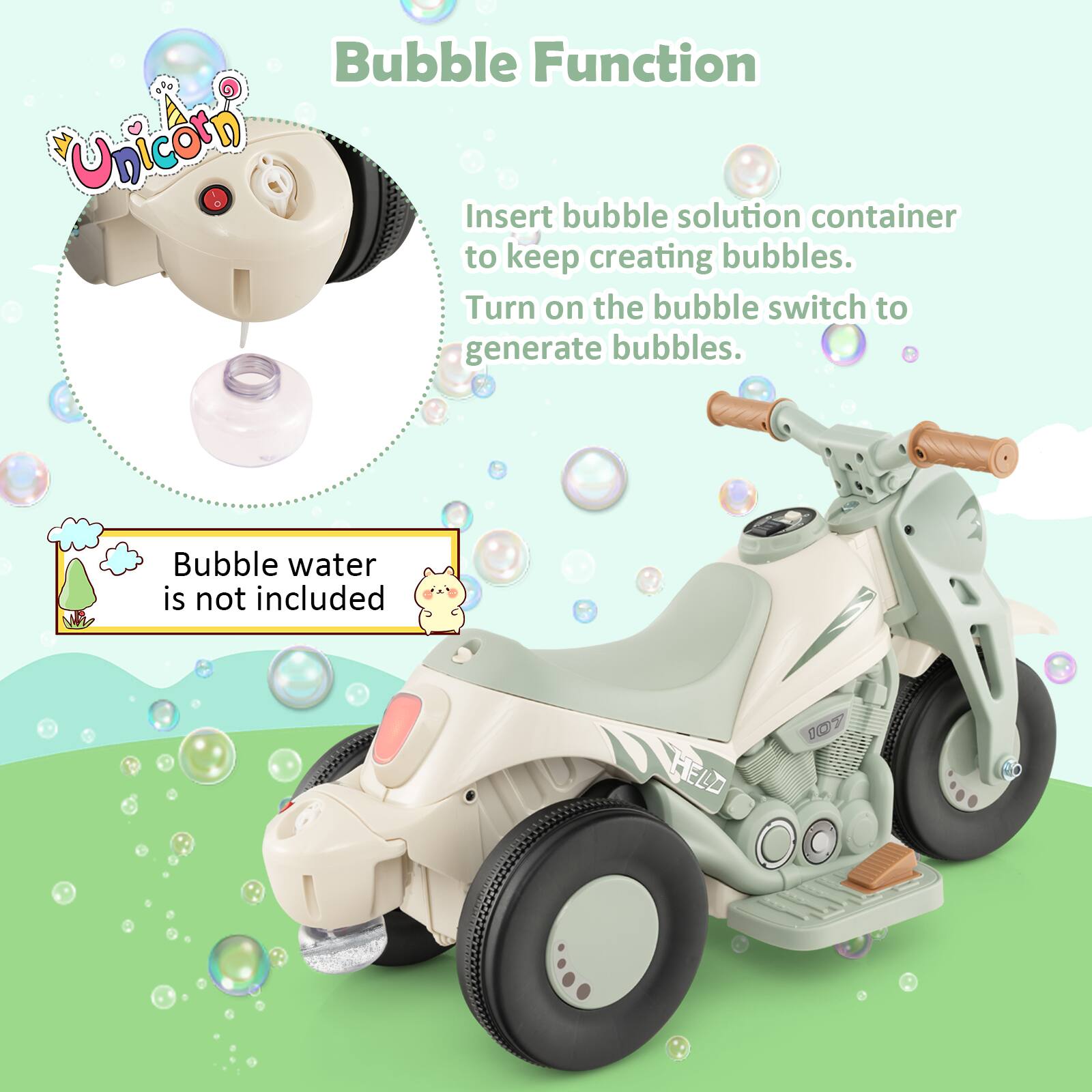 Bubble Function

Insert bubble solution container to keep creating bubbles. Turn on the bubble switch to generate bubbles.

Bubble water is not included.