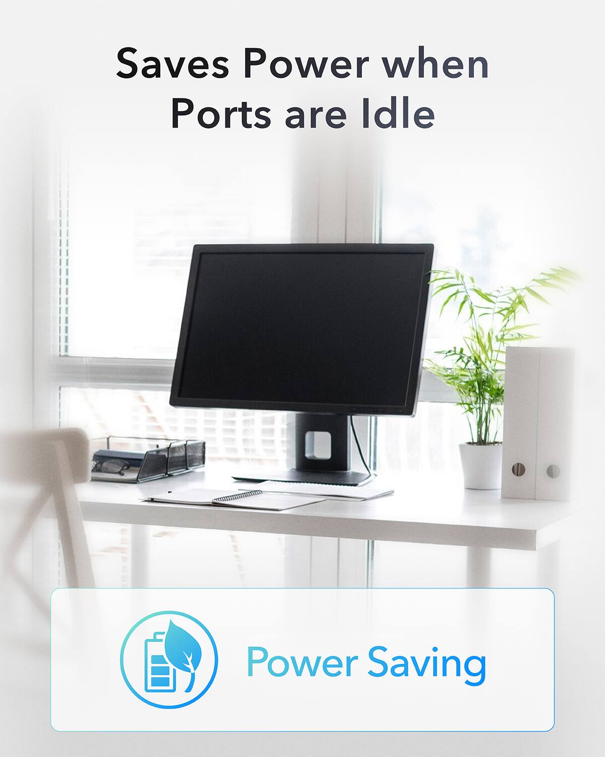 Saves Power when Ports are Idle - Power Saving