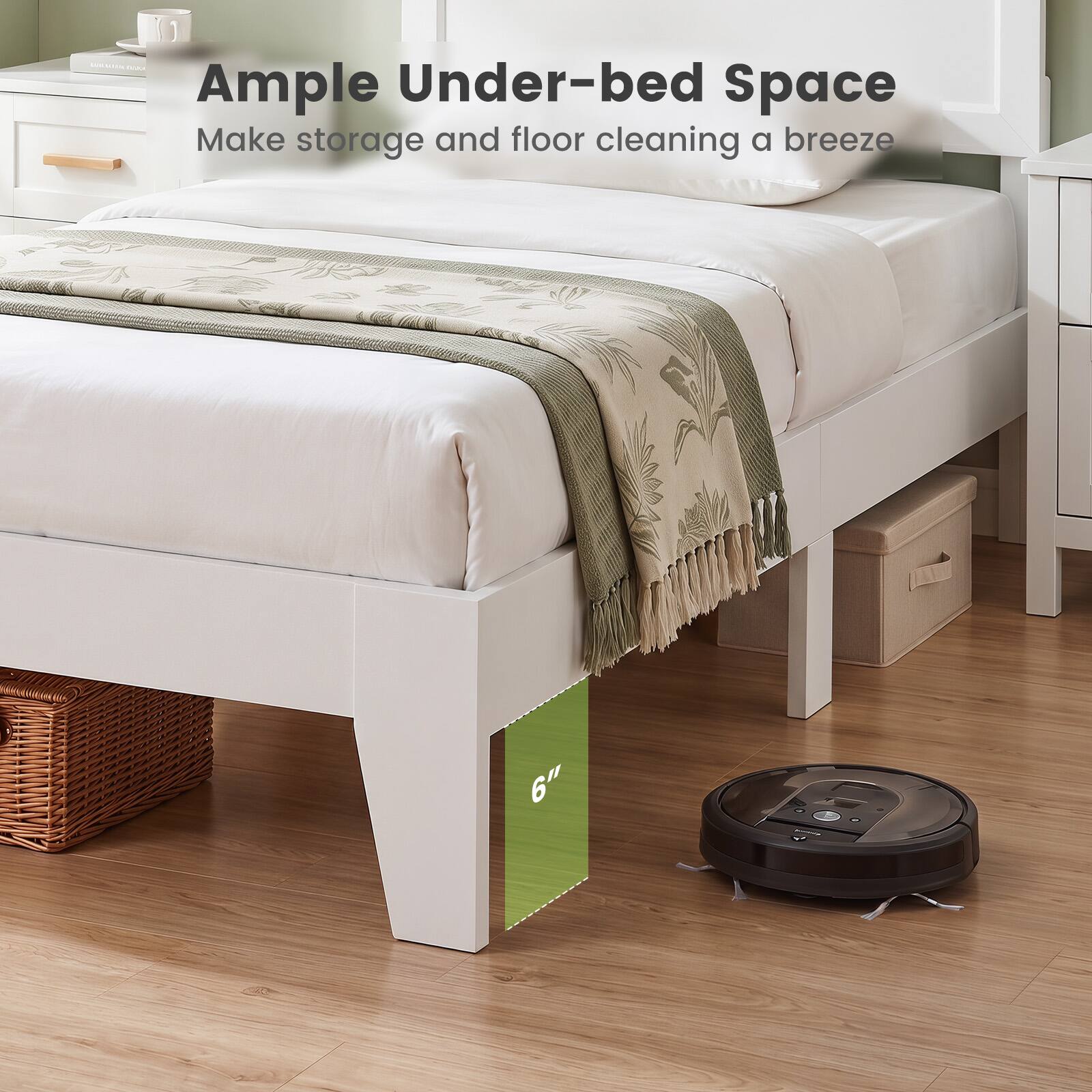 Ample Under-bed Space  
Make storage and floor cleaning a breeze  
6"