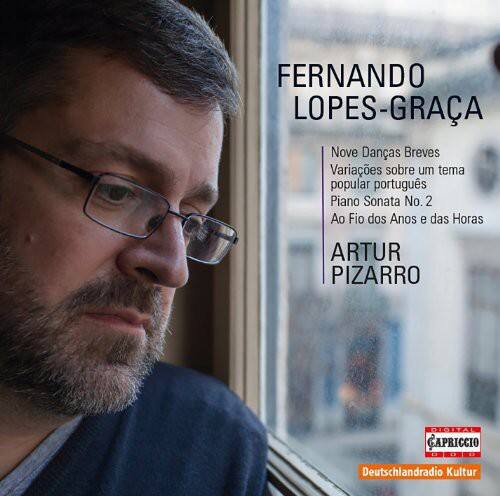 FERNANDO LOPES-GRAÇA  
1. Nove Danças Breves  
Variações sobre um tema popular português  
Piano Sonata No. 2  
Ao Fio dos Anos e das Horas  

ARTUR PIZARRO  

DIGITAL  
CAPRICCIO  
DRED L C2  
Deutschlandradio Kultur
