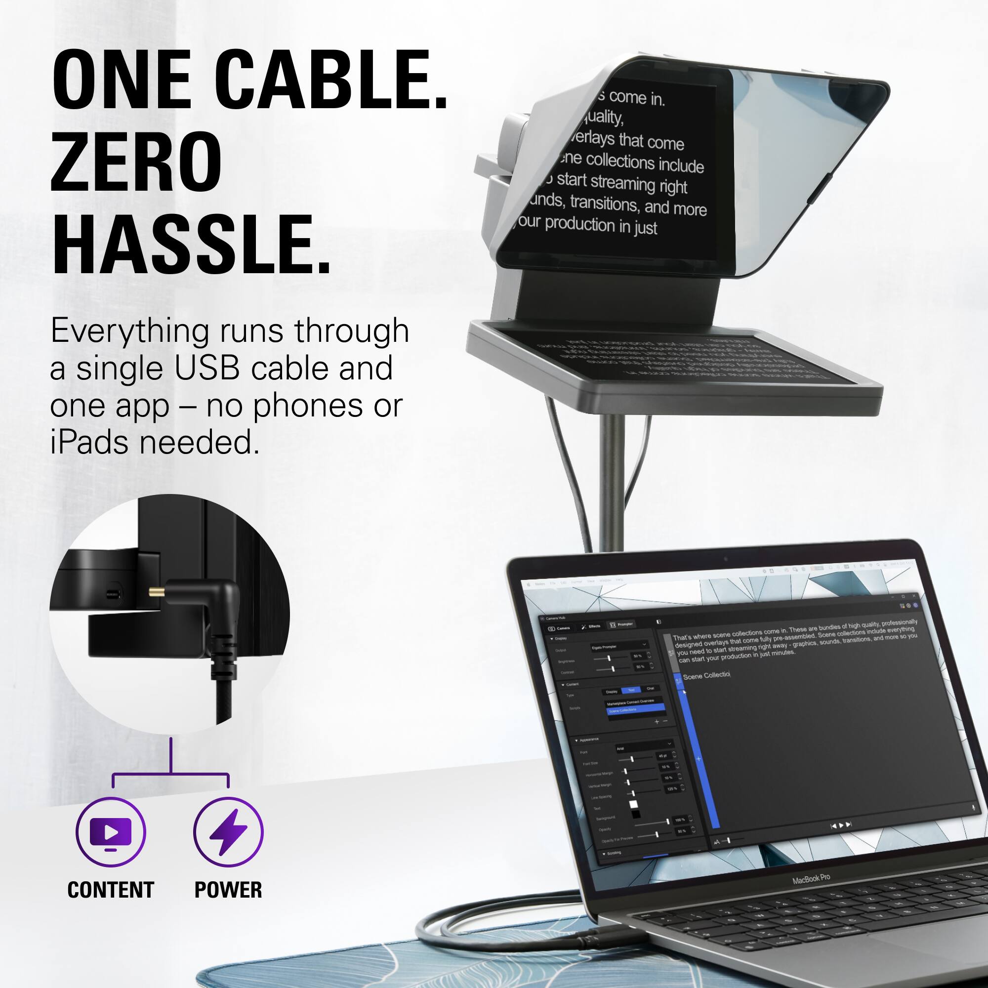 ONE CABLE. ZERO HASSLE.

Everything runs through a single USB cable and one app – no phones or iPads needed.

These are bundles of high-quality, professionally assembled Scene Collections. They come in with everything you need to start streaming right away: graphics, sounds, transitions, and more. Our production in just minutes.
