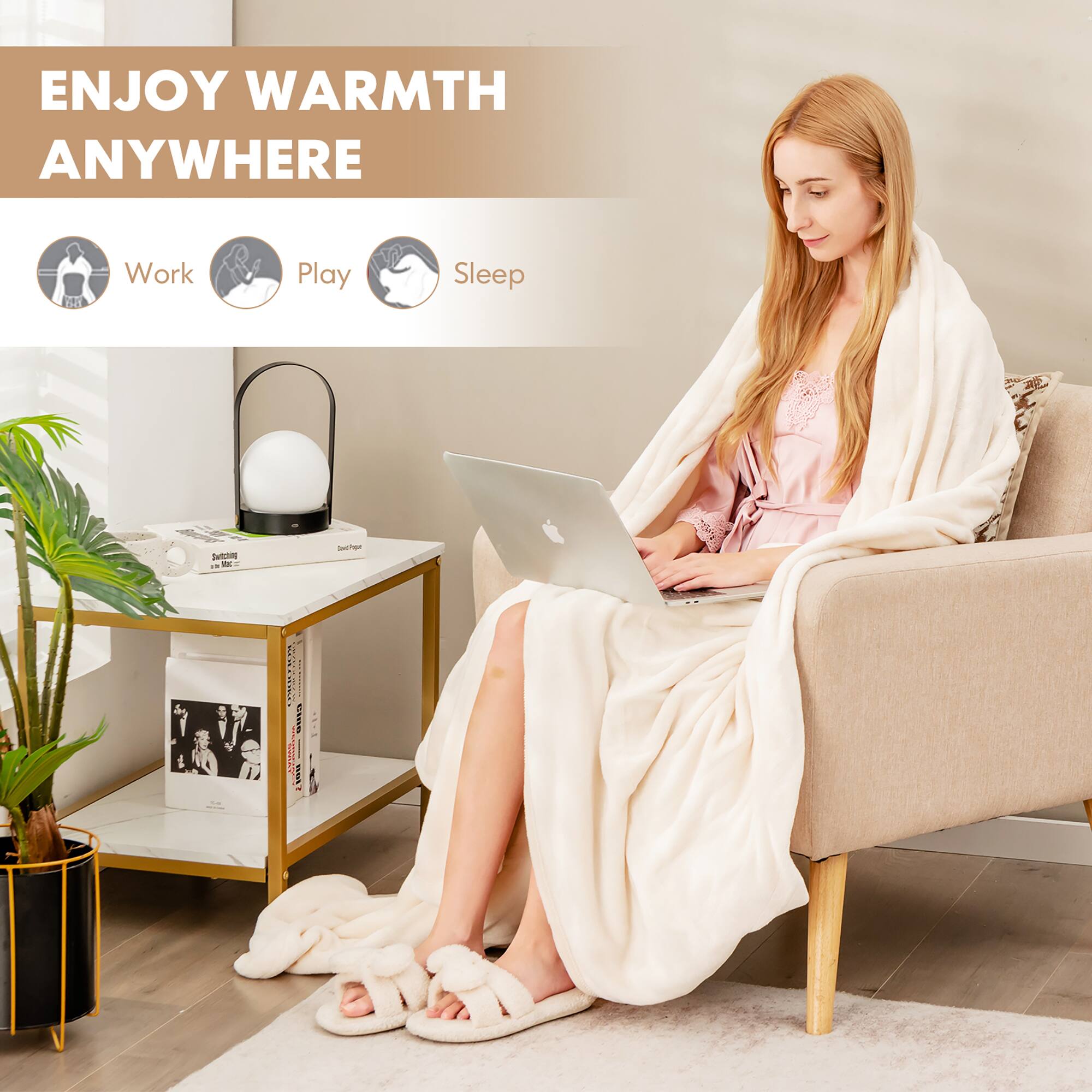 ENJOY WARMTH ANYWHERE: Work, Play, Sleep.