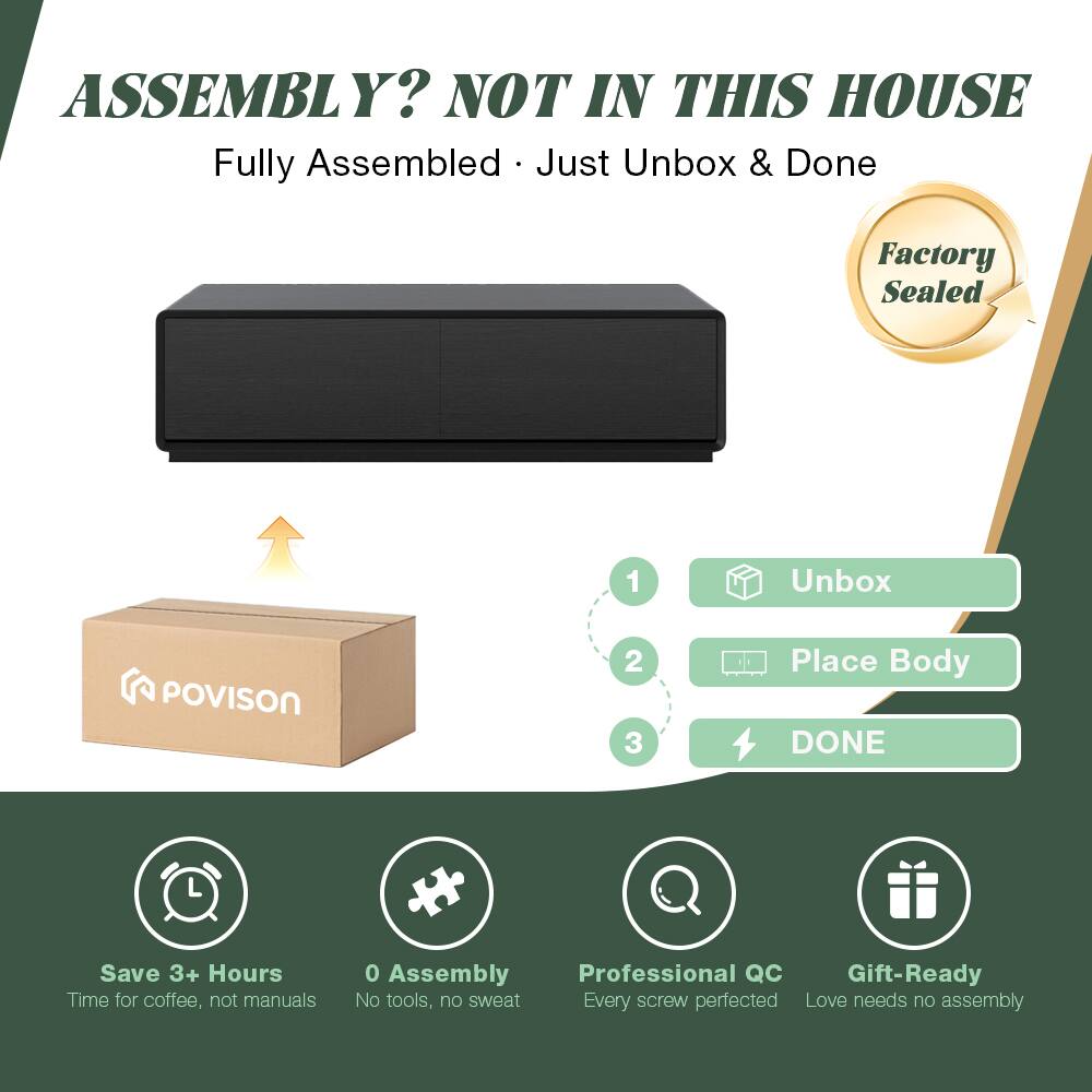 ASSEMBLY? NOT IN THIS HOUSE  
Fully Assembled • Just Unbox & Done  
Factory Sealed  

1. Unbox  
2. Place Body  
3. DONE  

Save 3+ Hours  
Time for coffee, not manuals  

0 Assembly  
No tools, no sweat  

Professional QC  
Every screw perfected  

Gift-Ready  
Love needs no assembly
