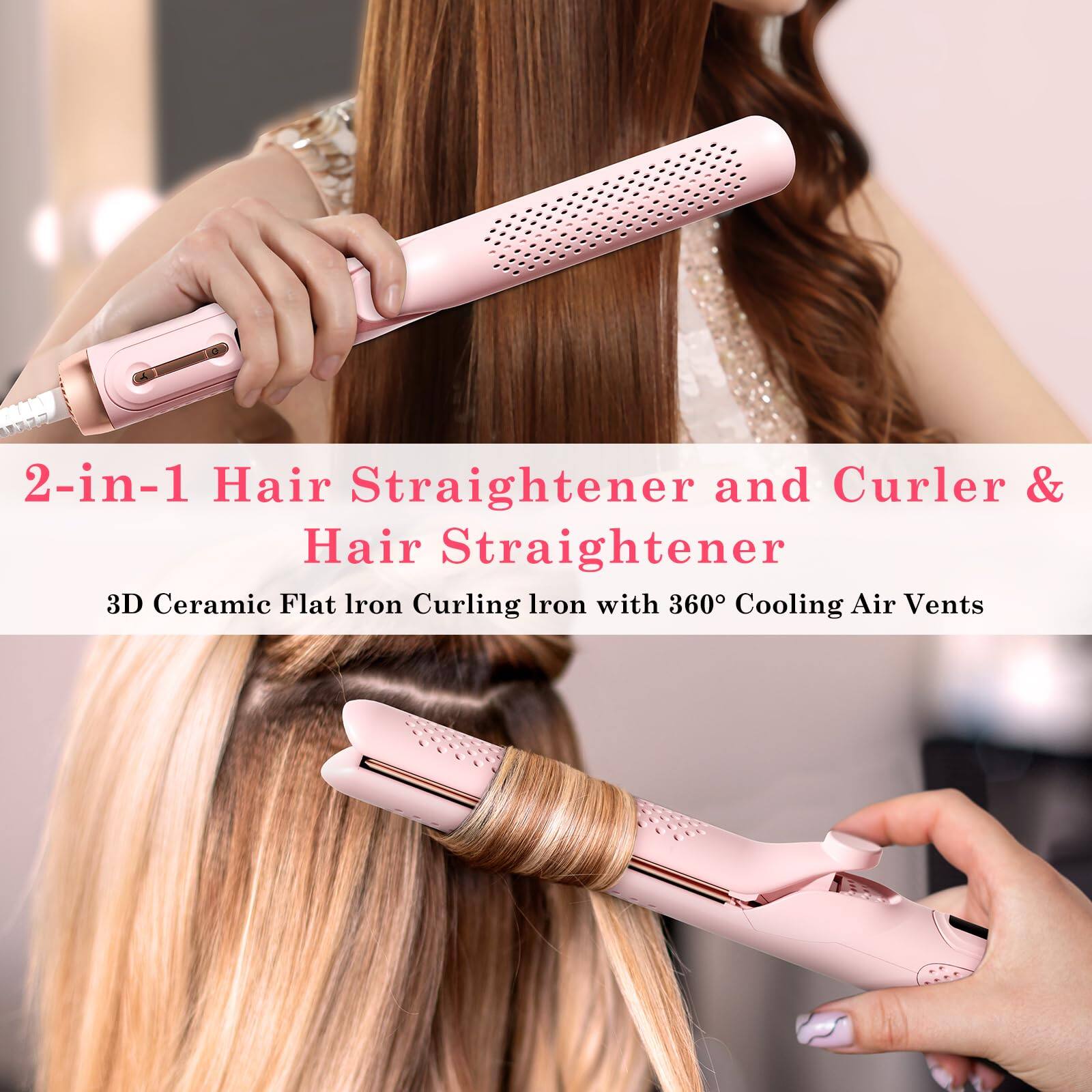 2-in-1 Hair Straightener and Curler & Hair Straightener  
3D Ceramic Flat Iron Curling Iron with 360° Cooling Air Vents