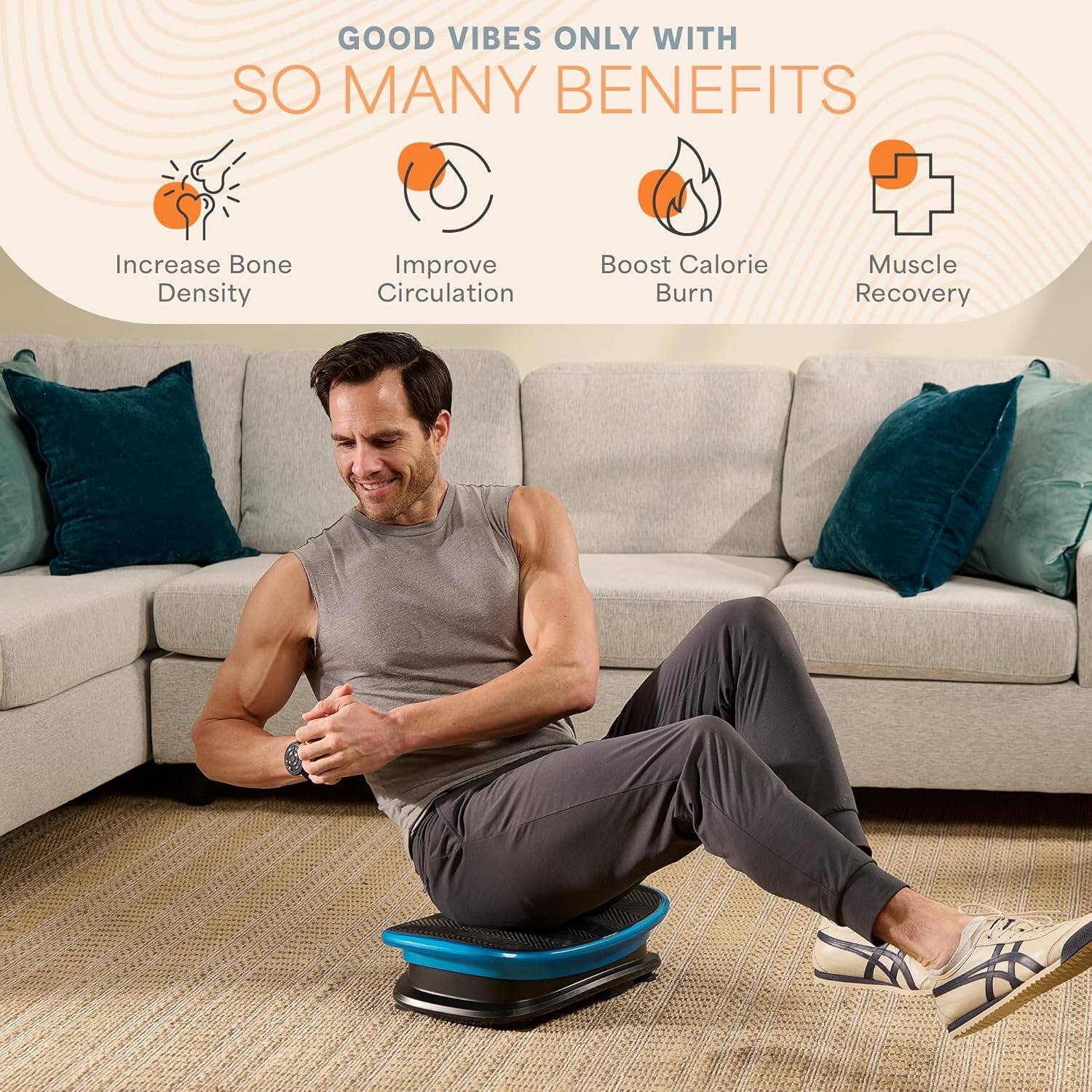 GOOD VIBES ONLY WITH SO MANY BENEFITS

- Increase Bone Density
- Improve Circulation
- Boost Calorie Burn
- Muscle Recovery