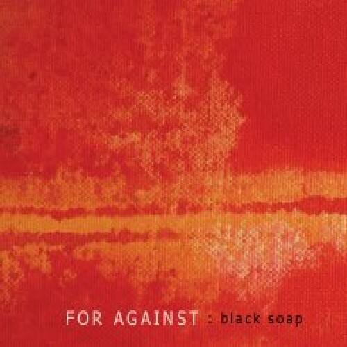 FOR AGAINST: black soap